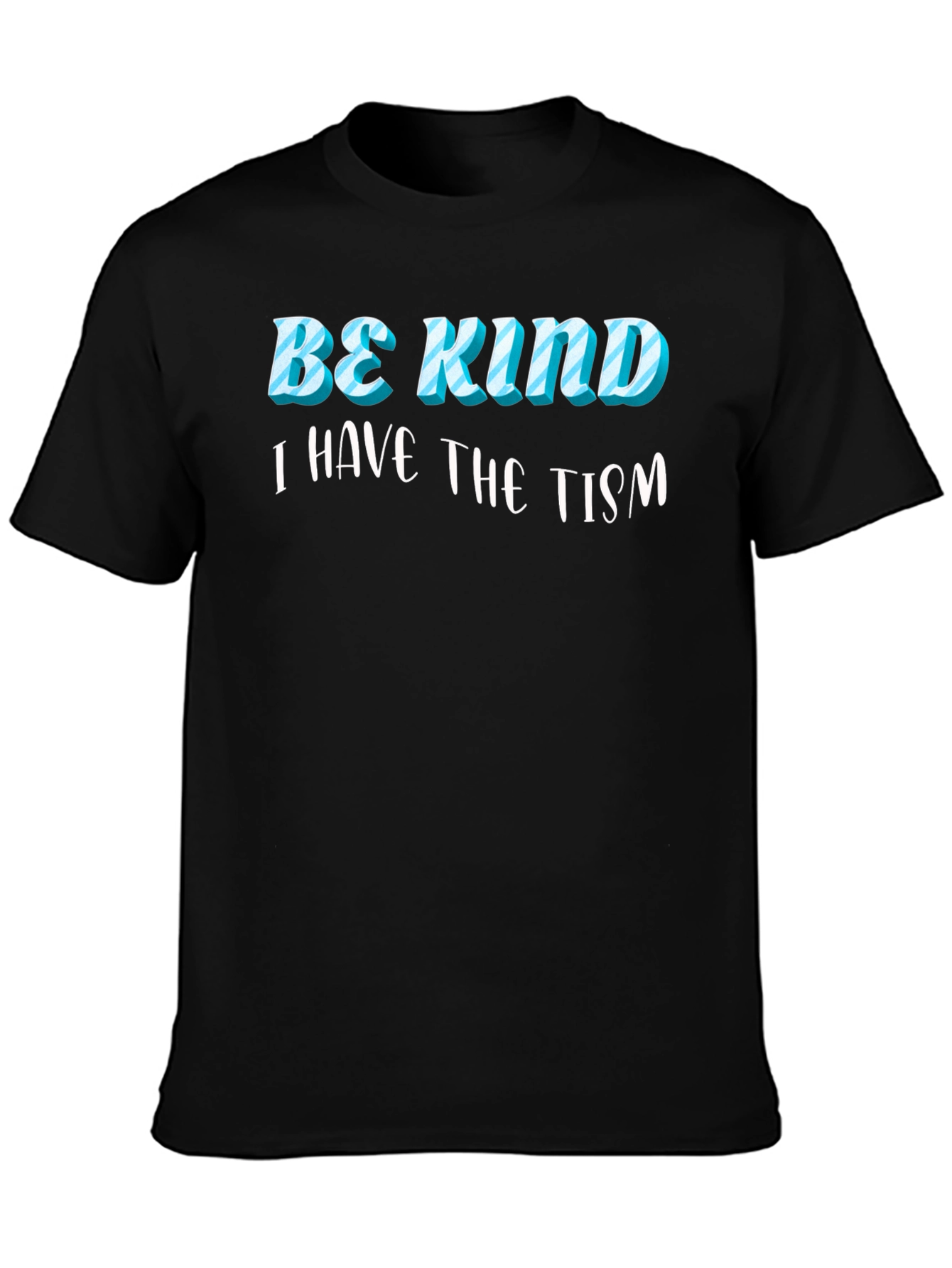 Black Be Kind, I Have the Tism Black T-Shirt view 3