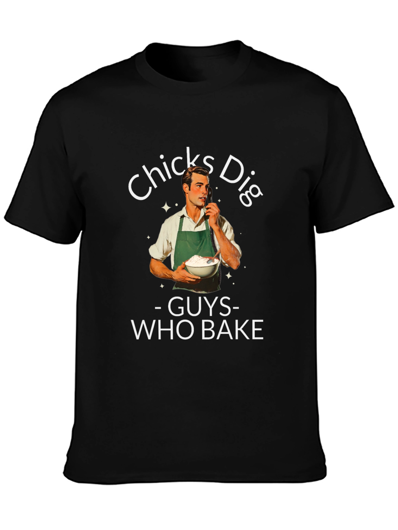 Black Funny "Chicks Dig Guys Who Bake" Graphic T-Shirt view 3