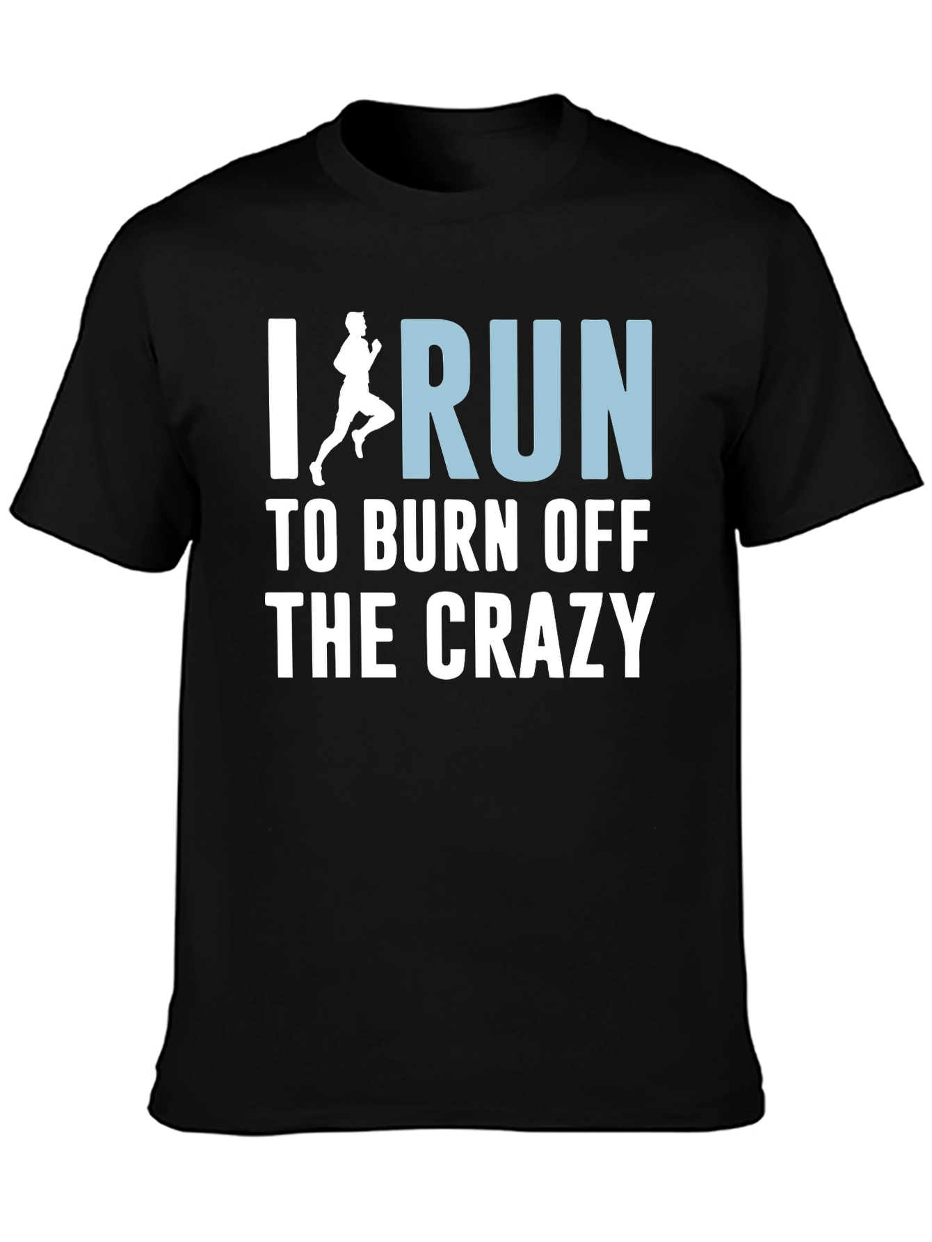 Black I Run to Burn Off the Crazy T-Shirt view 3