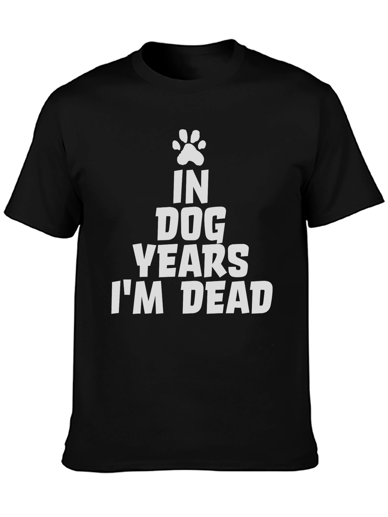 Black In Dog Years I'm Dead Tee - Funny Graphic T-Shirt view 3
