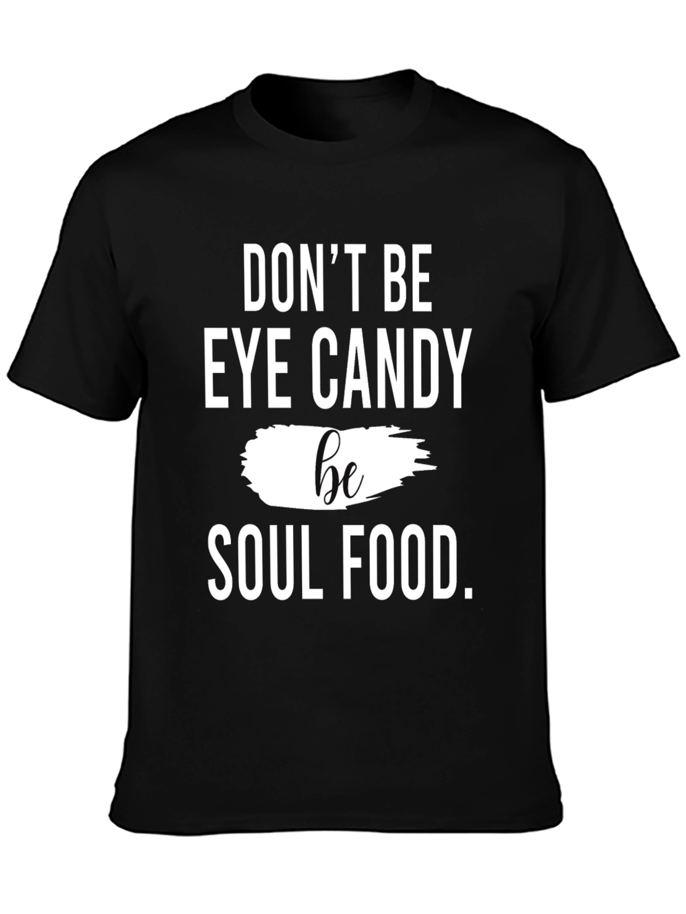 Black Don't Be Eye Candy Be Soul Food T-Shirt view 3
