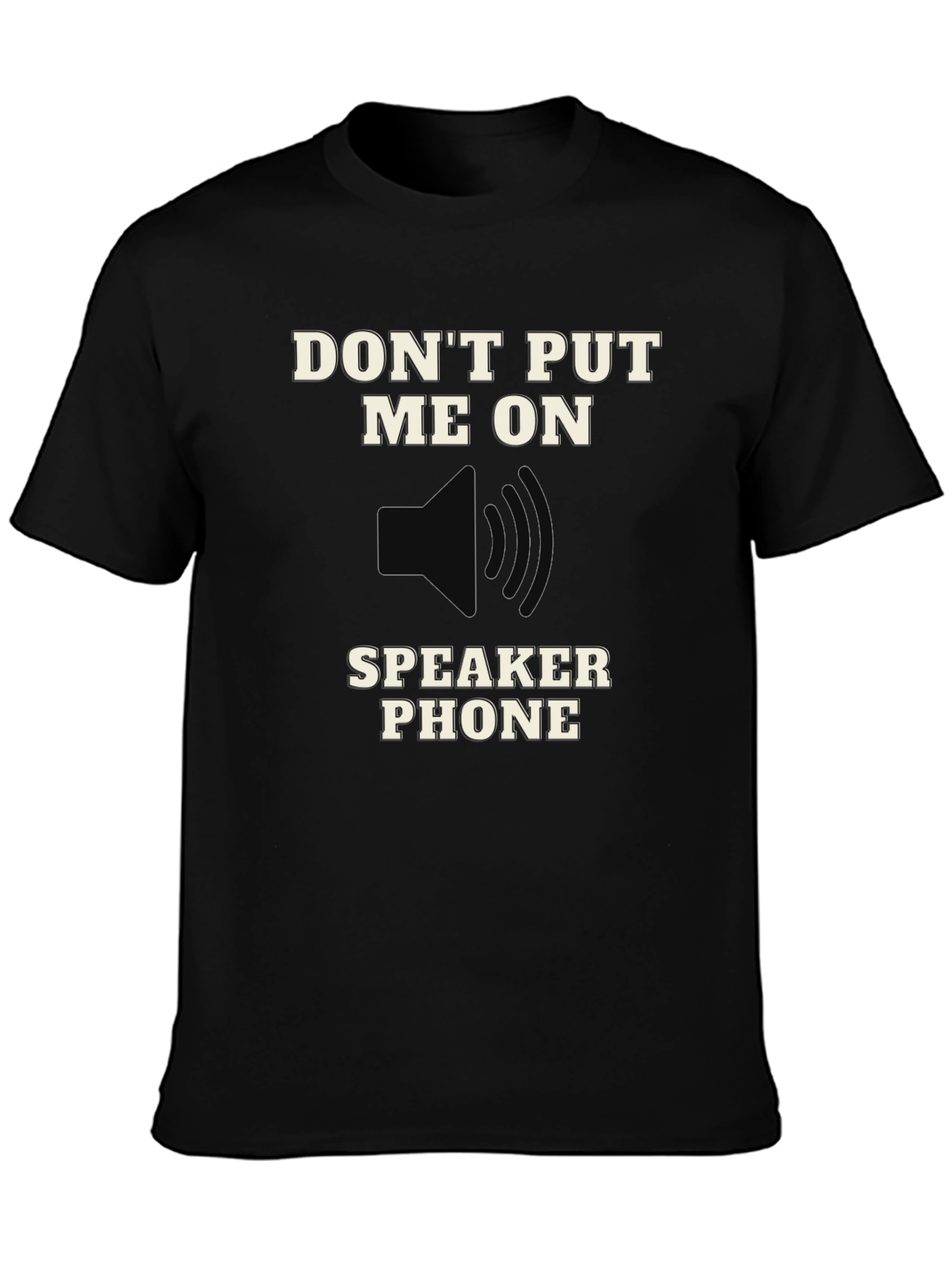 Black Don't Put Me on Speaker Phone T-Shirt view 3