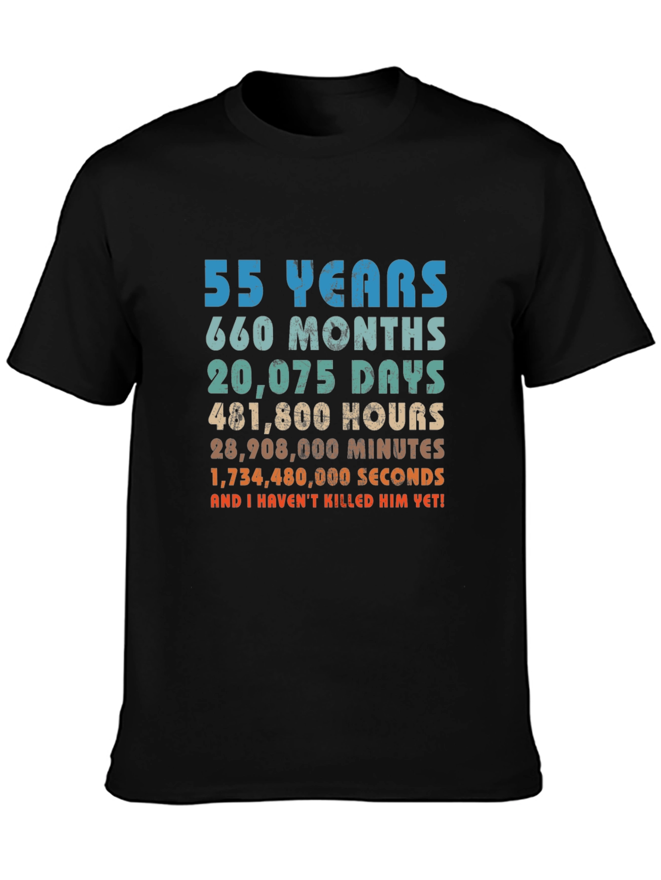 Black 55 Years and I Haven't Killed Him Yet! Graphic T-Shirt view 3