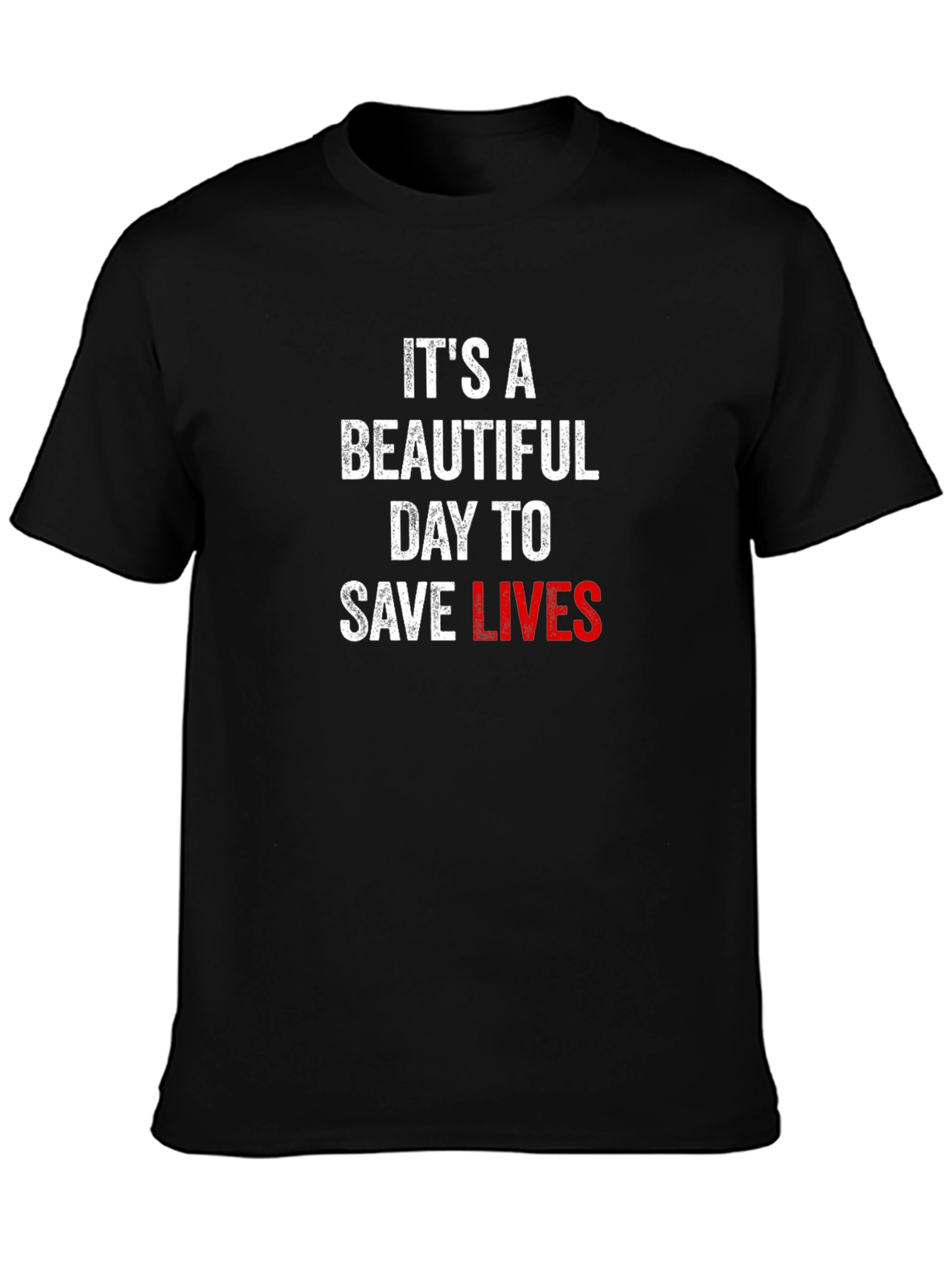 Black It's A Beautiful Day To Save Lives T-Shirt view 3