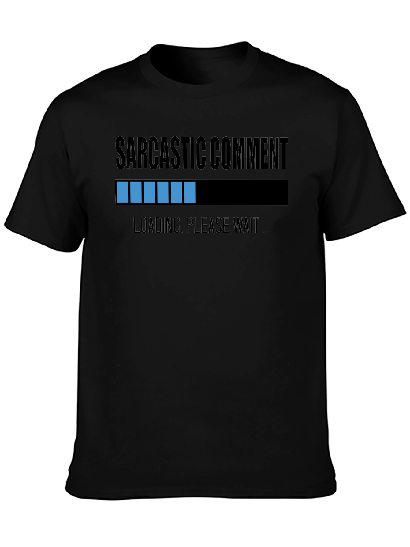 Black Sarcastic Comment Loading T-Shirt view 3