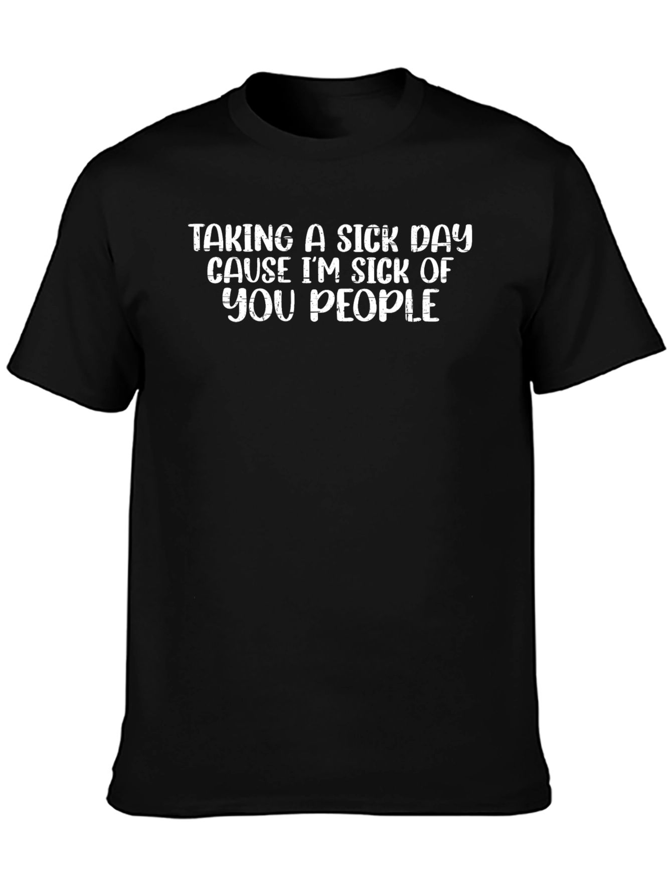 Black Sick Day T-Shirt Funny Slogan Tee view 3