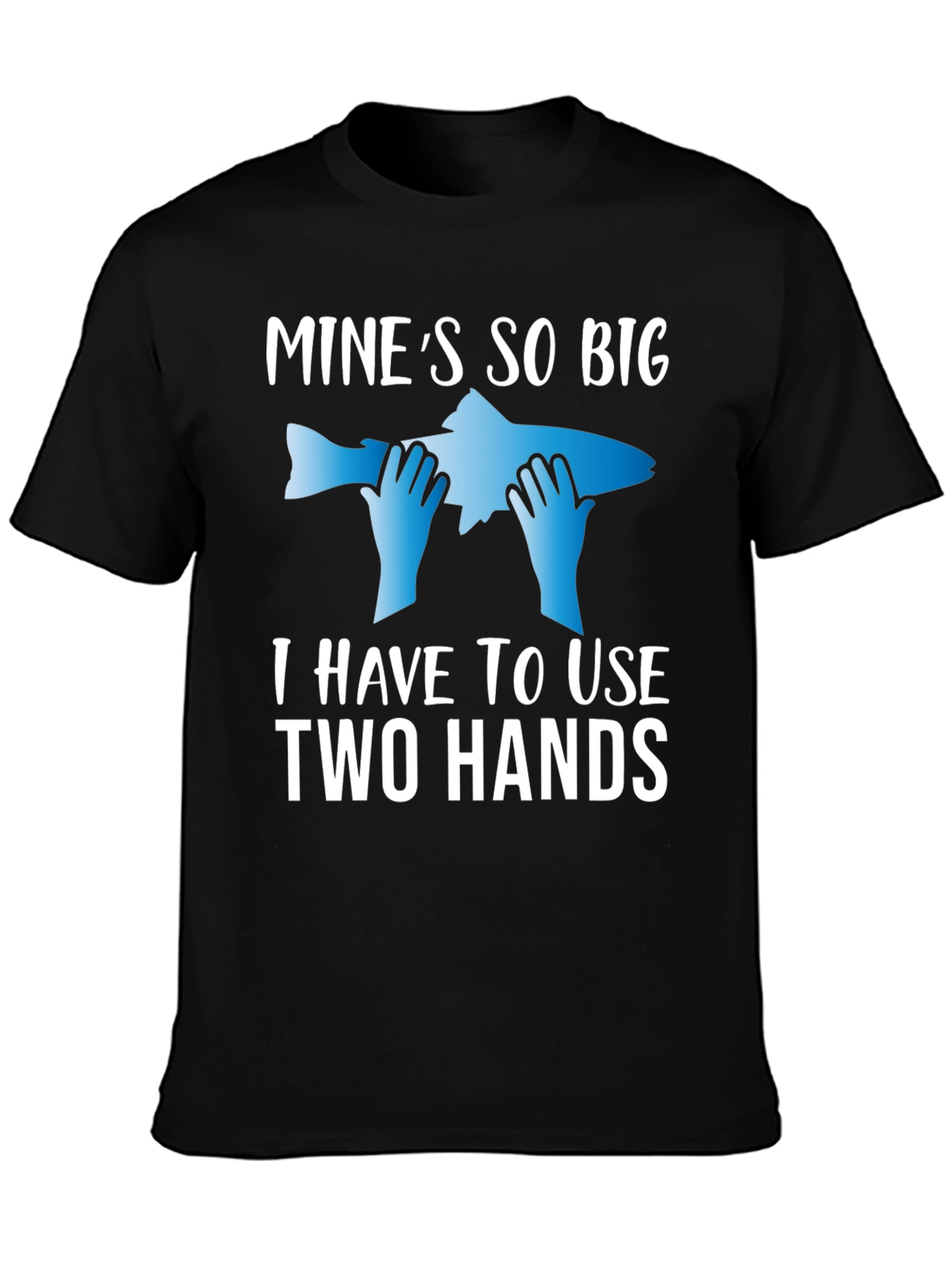 Black Funny Fishing T-Shirt: Mine's So Big - Two Hands! view 3