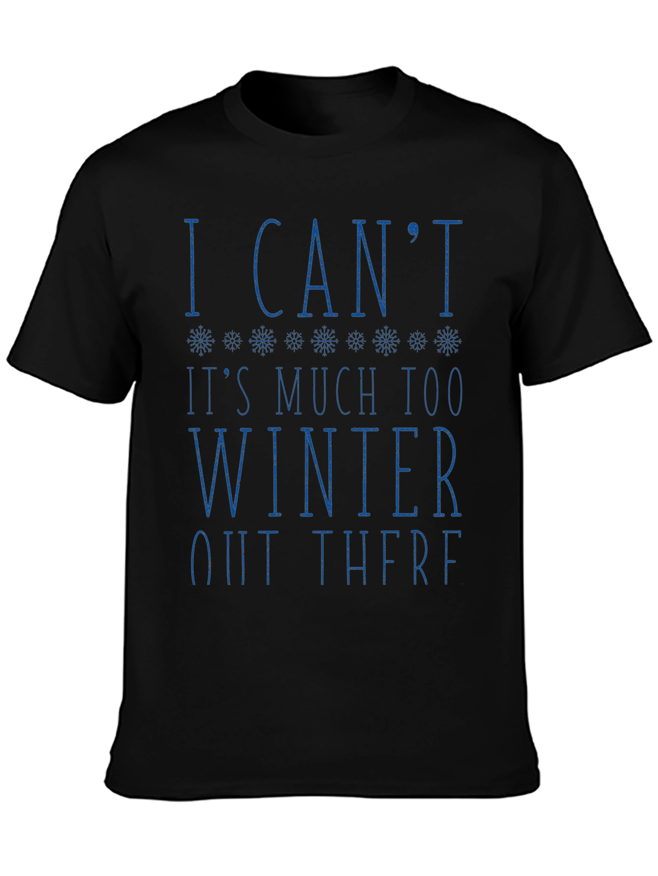 Black Winter Humor Graphic Tee - "I Can't, It's Too Winter" view 3