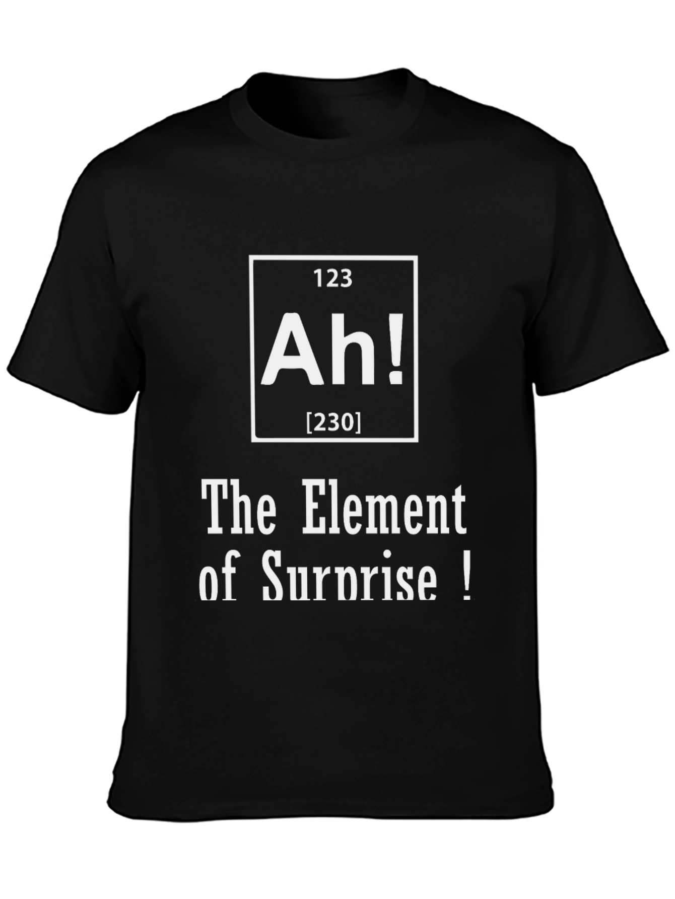 Black Ah! The Element of Surprise Funny T-Shirt view 3