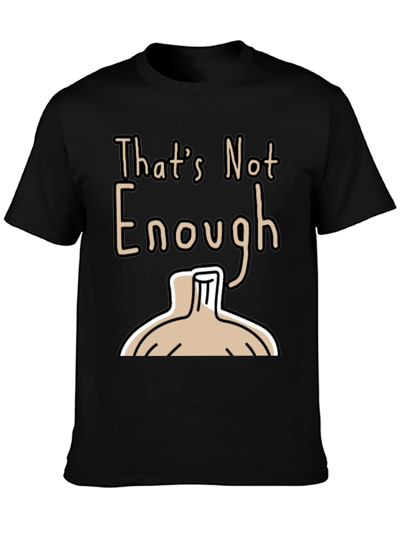 Black That's Not Enough T-Shirt - Funny Onion Design view 3