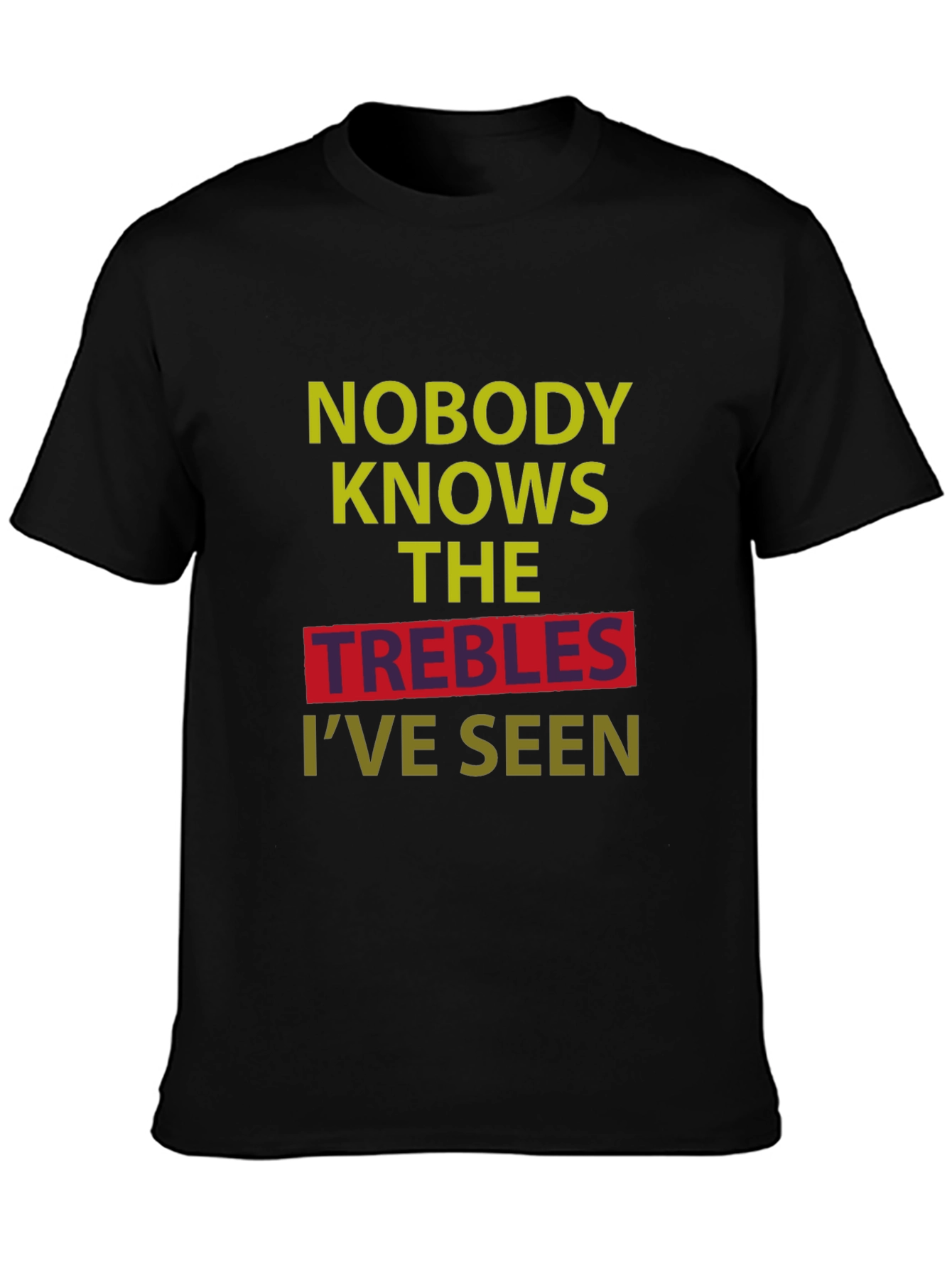 Black Nobody Knows The Trebles I've Seen T-Shirt view 3