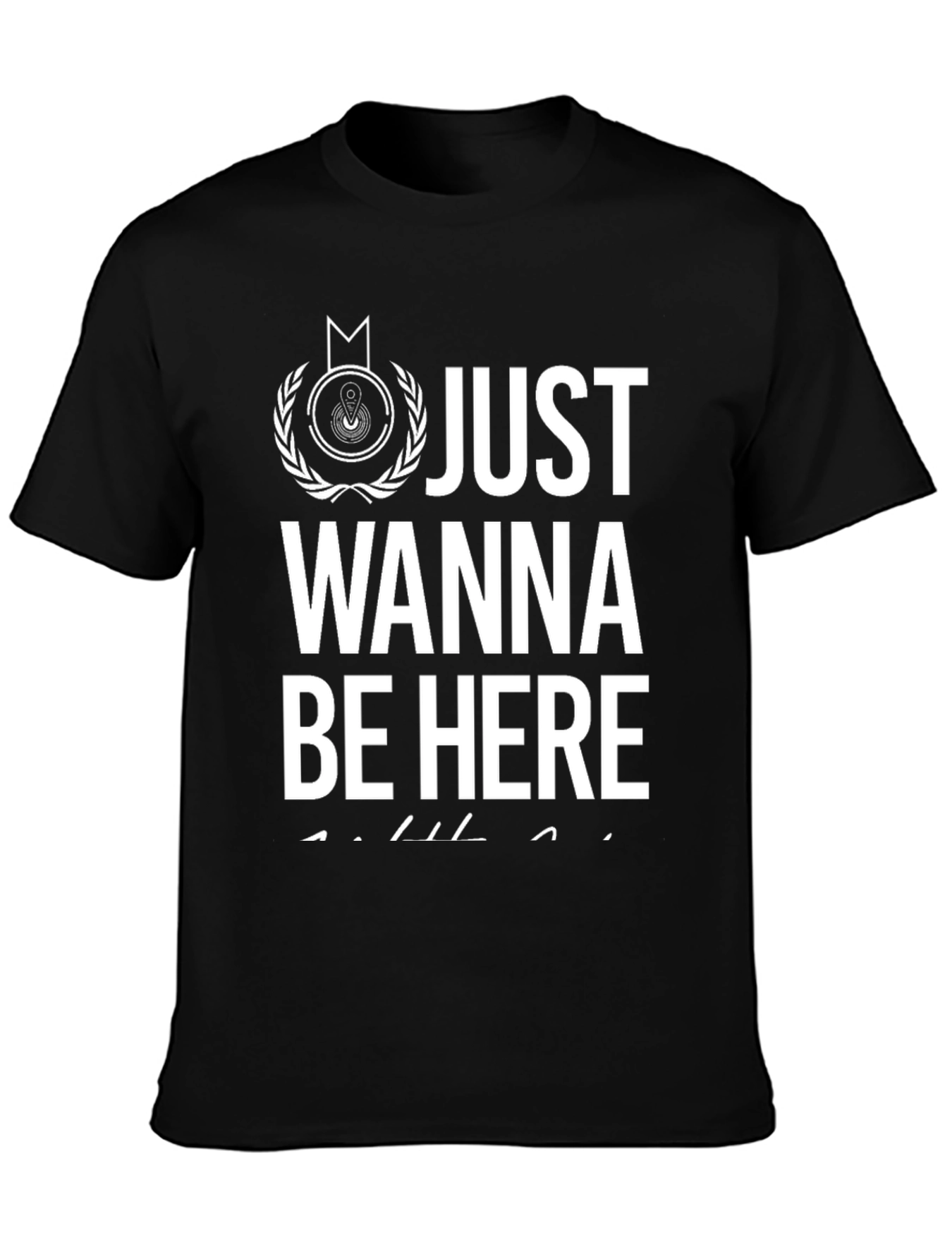 Black Just Wanna Be Here T-Shirt view 3