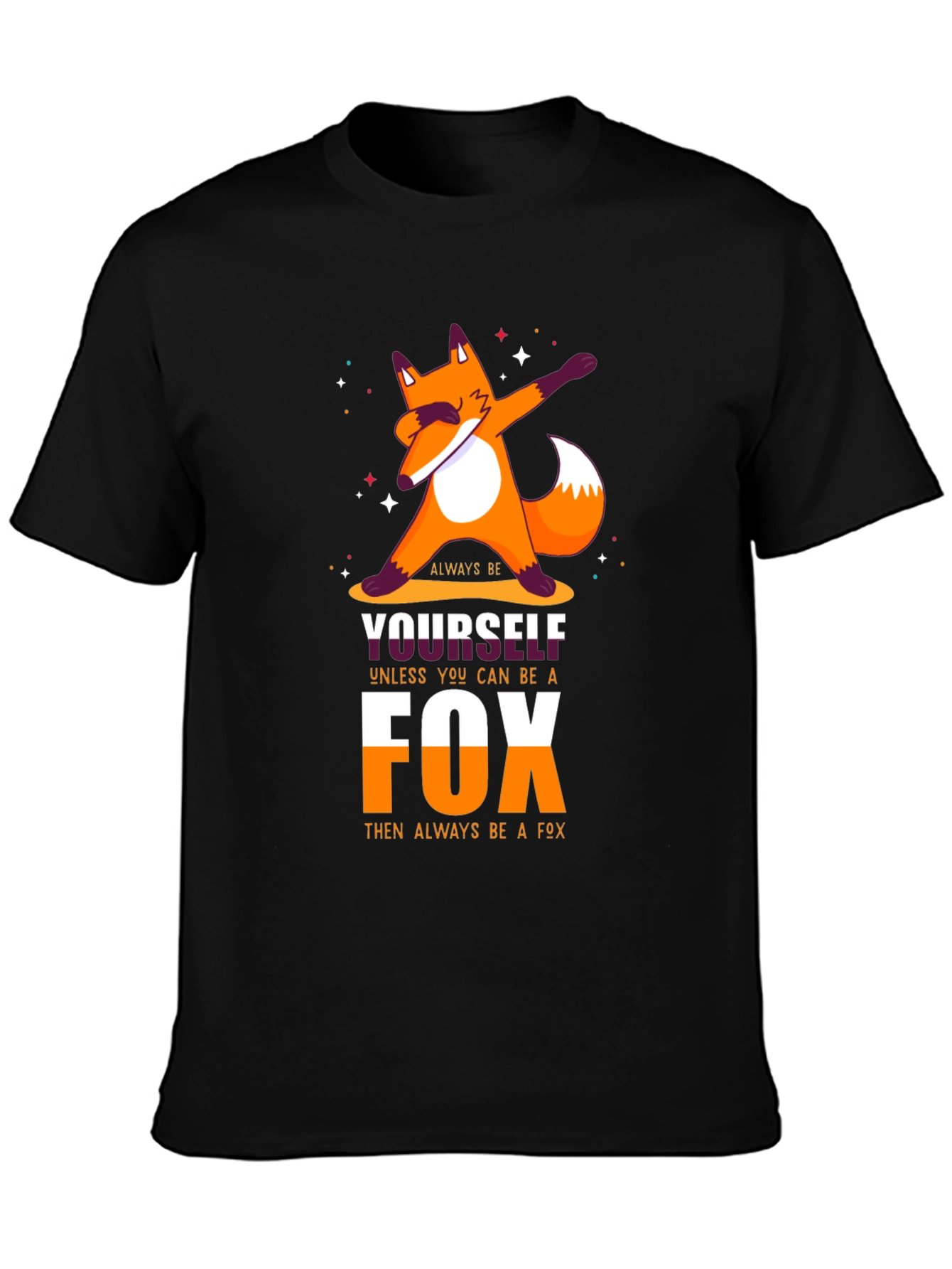 Black Dabbing Fox T-Shirt: Be Yourself Unless You Can Be a Fox view 3