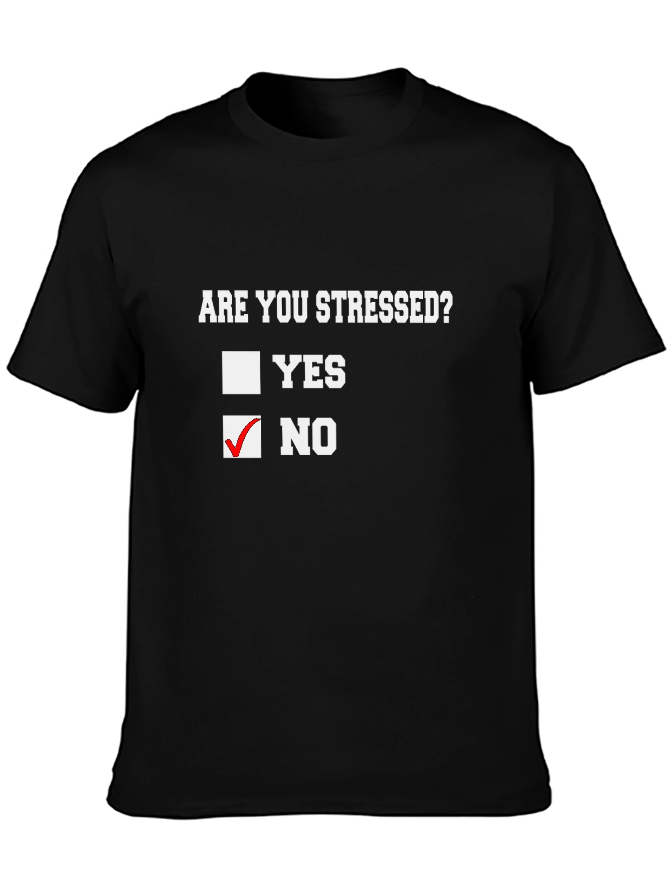 Are You Stressed? No Funny Novelty T-Shirt - 3