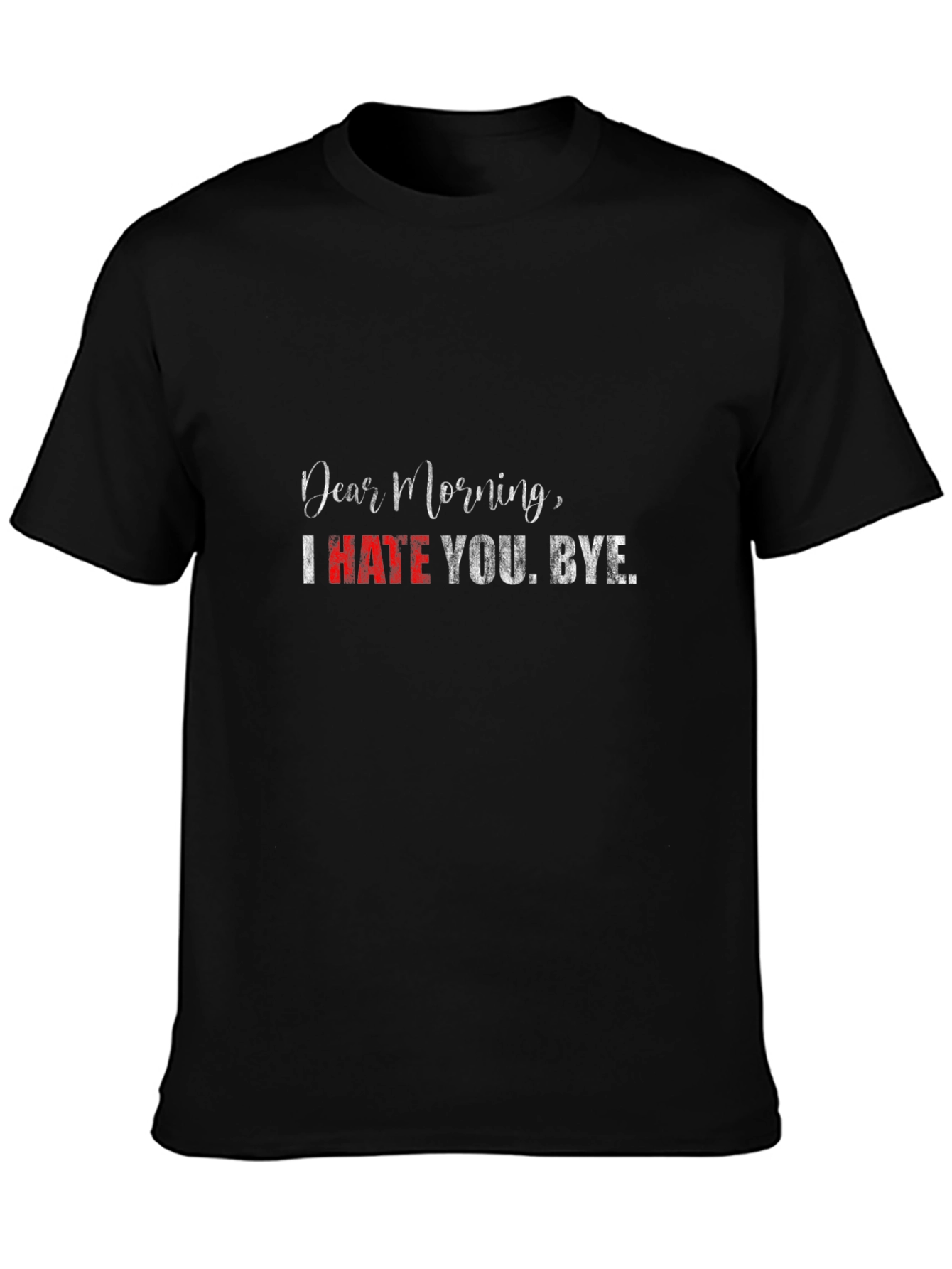 Black Dear Morning T-Shirt - I Hate You Graphic Tee view 3