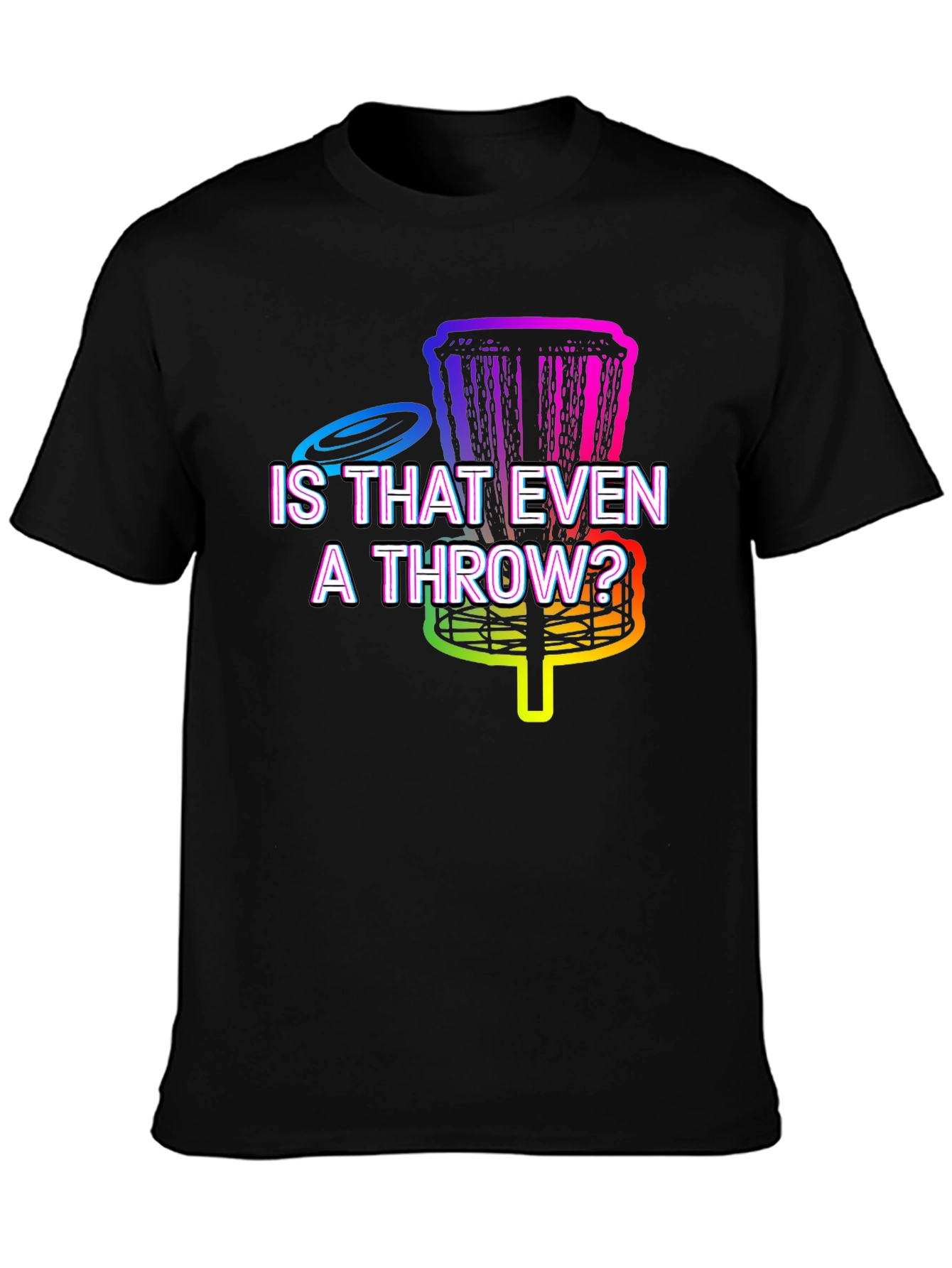 Black Is That Even A Throw? Disc Golf T-Shirt view 3