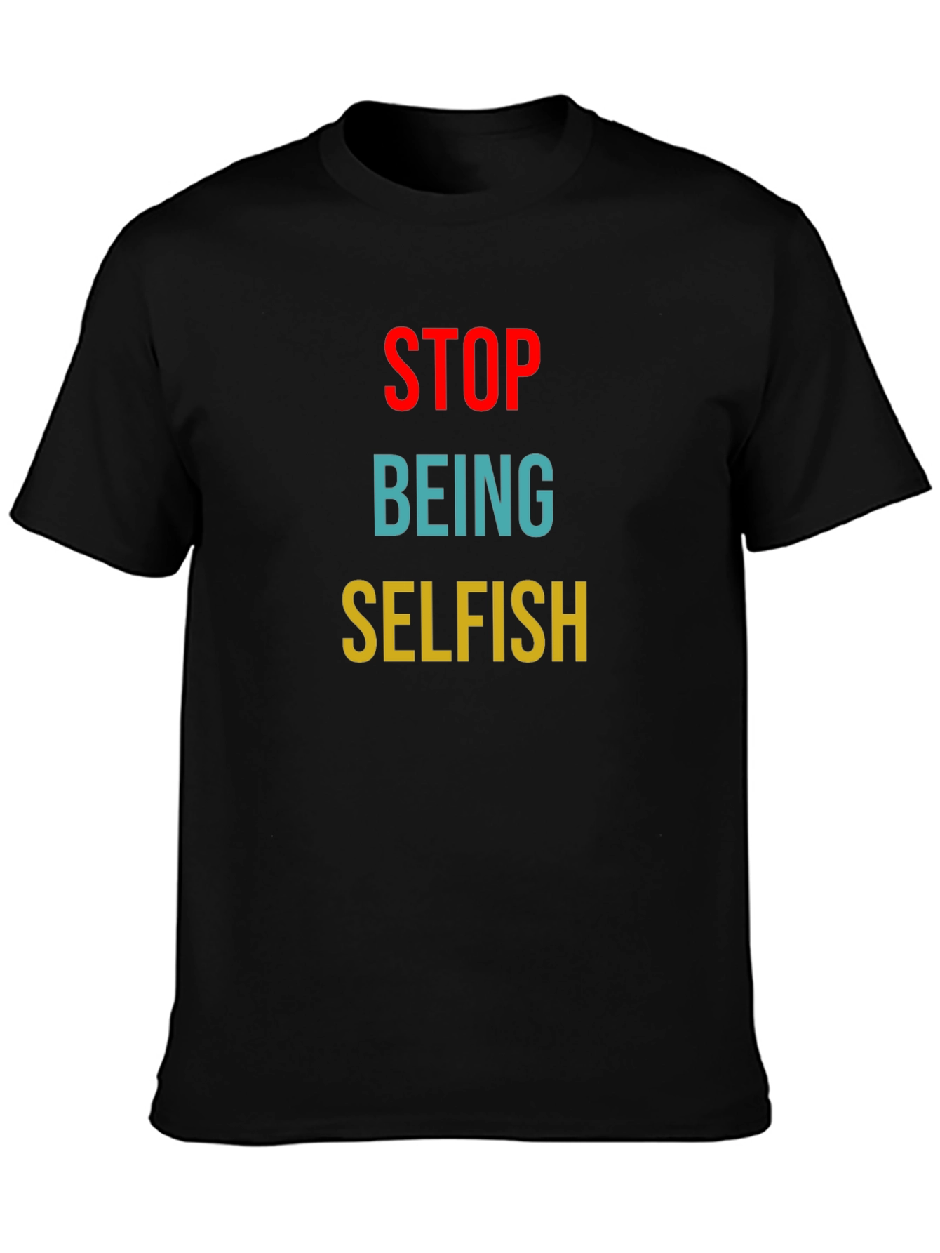 Black Stop Being Selfish Graphic Tee - Unisex Black T-Shirt view 3