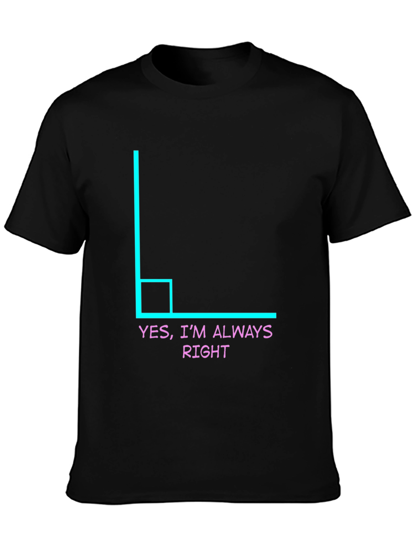 Black Always Right Angle Humor Tee view 3