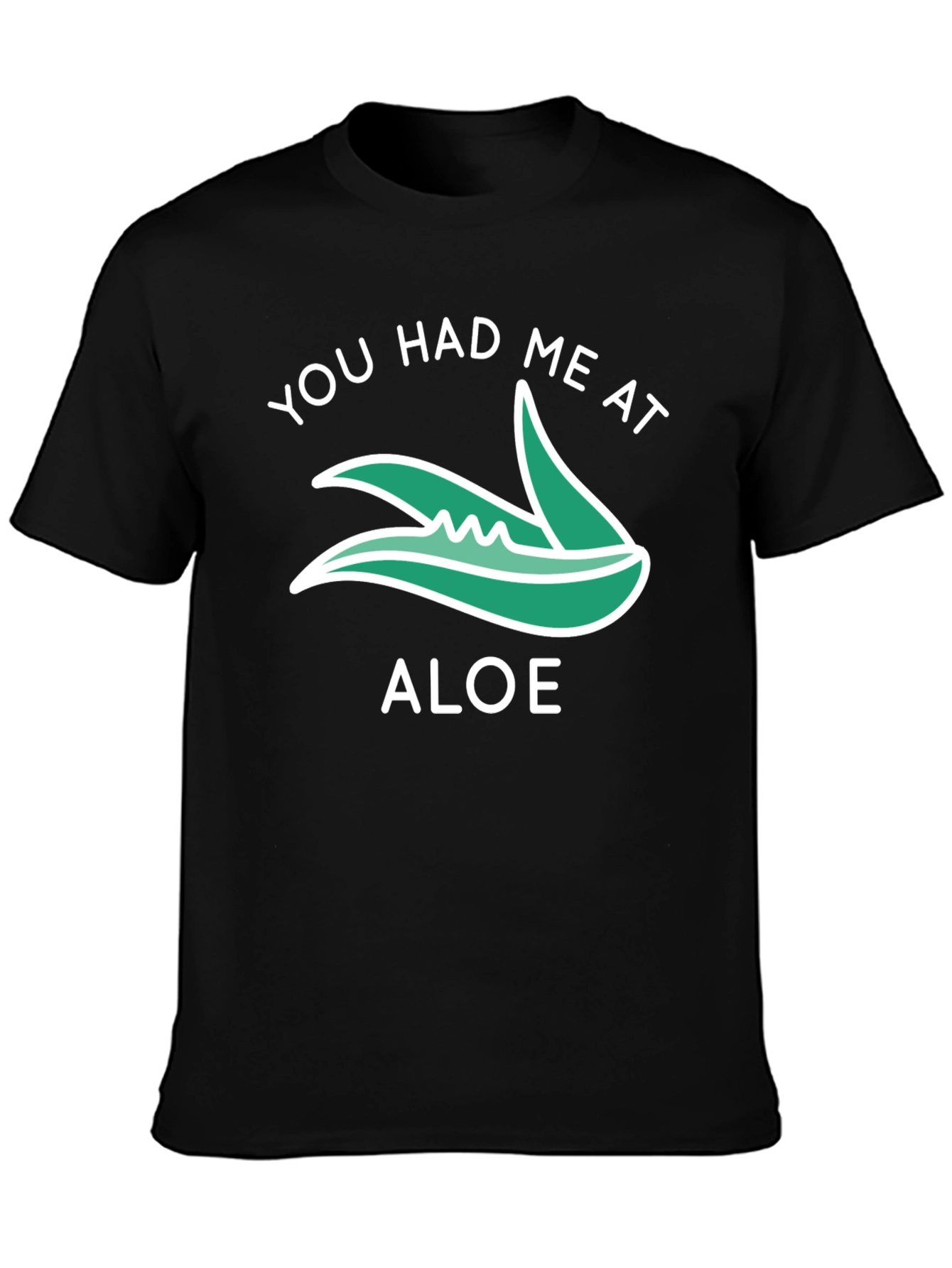 Black You Had Me At Aloe T-Shirt view 3