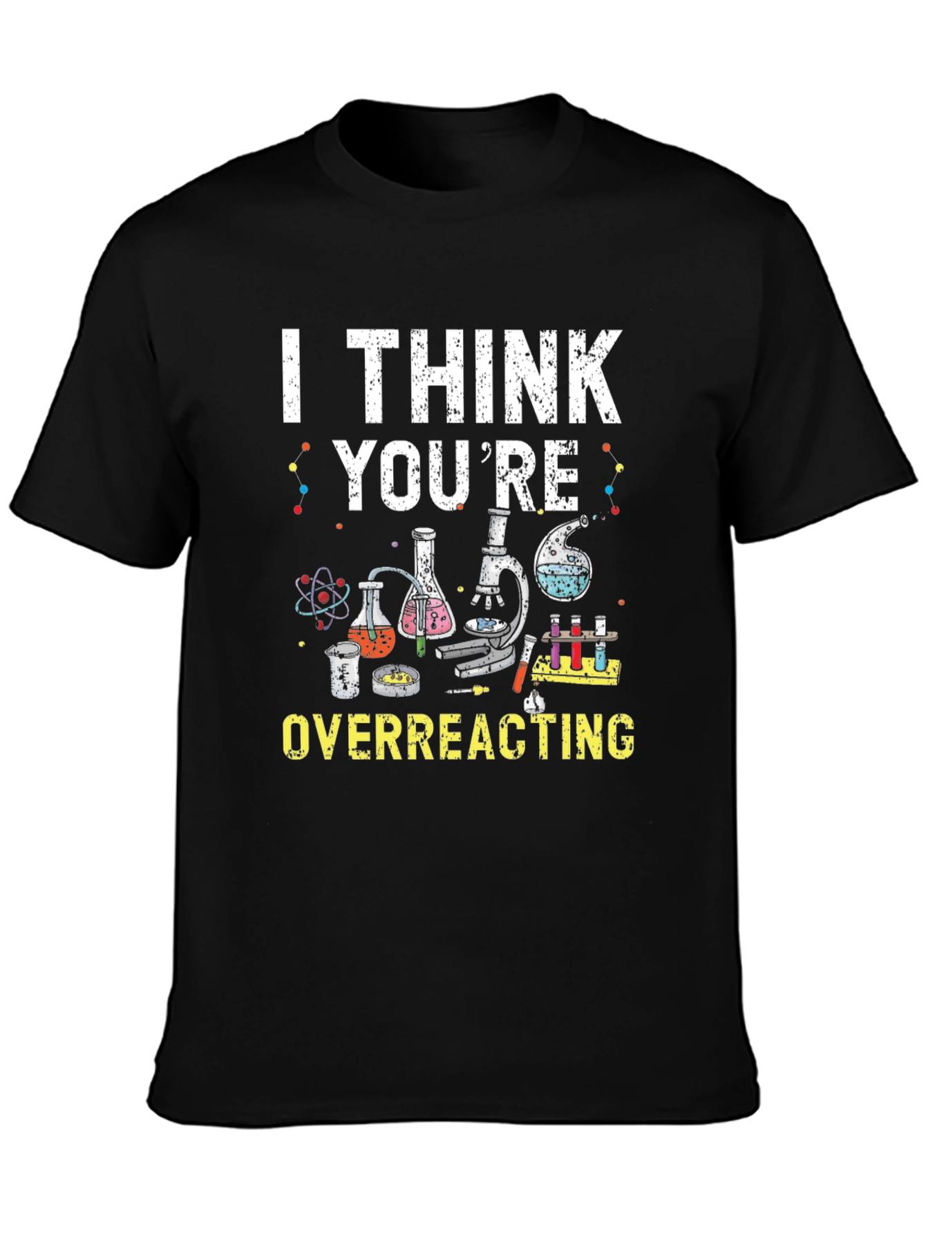 Black I Think You're Overreacting Funny Science T-Shirt view 3
