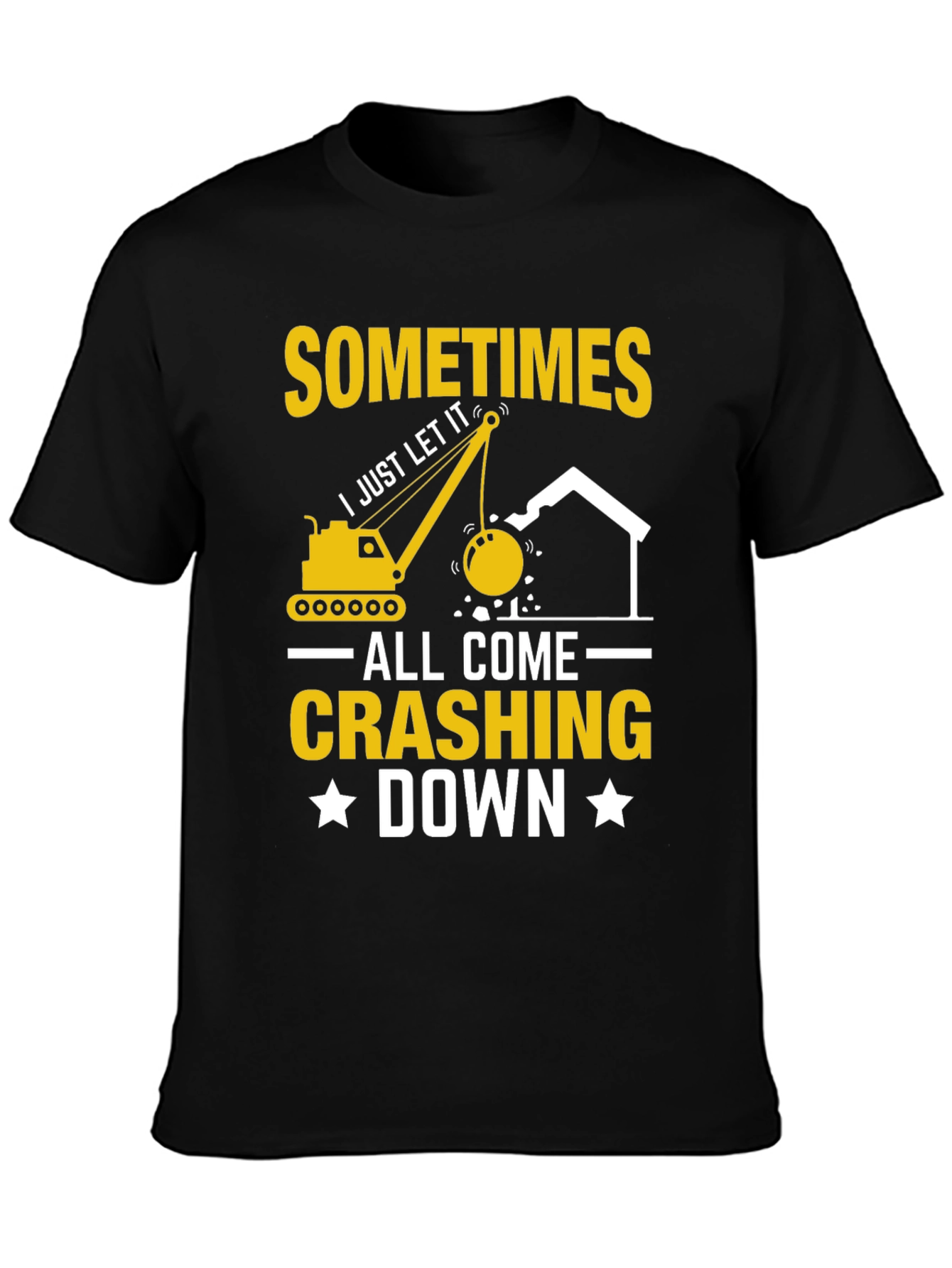 Black Sometimes I Just Let It All Come Crashing Down T-Shirt view 3