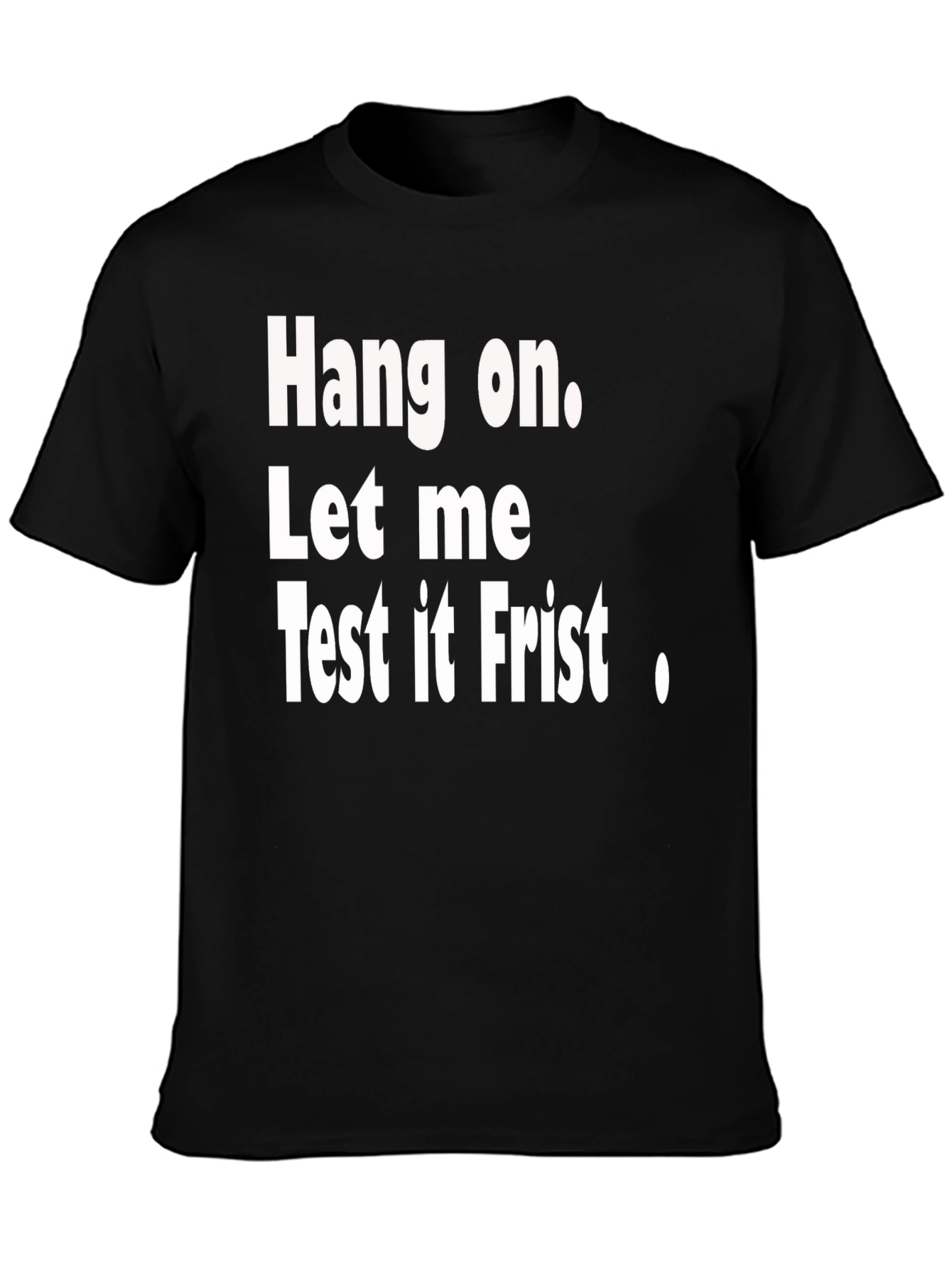 Black Hang on Test It First Funny Graphic Tee view 3