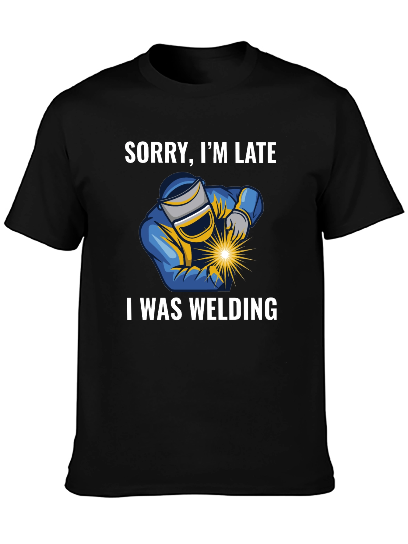 Black Sorry I'm Late I Was Welding T-Shirt - Black view 3
