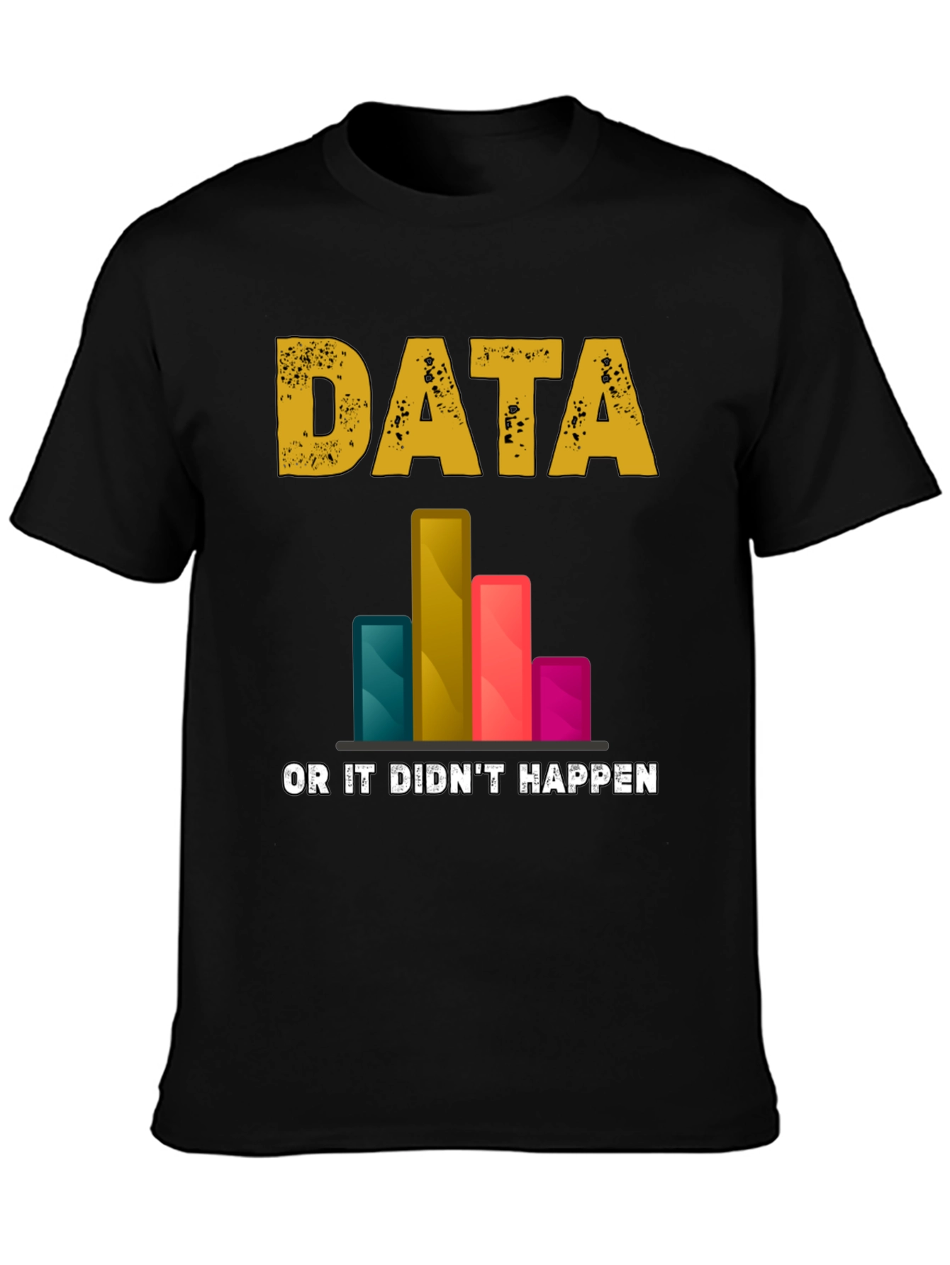Black Data Science T-Shirt - "Data or it Didn't Happen" view 3