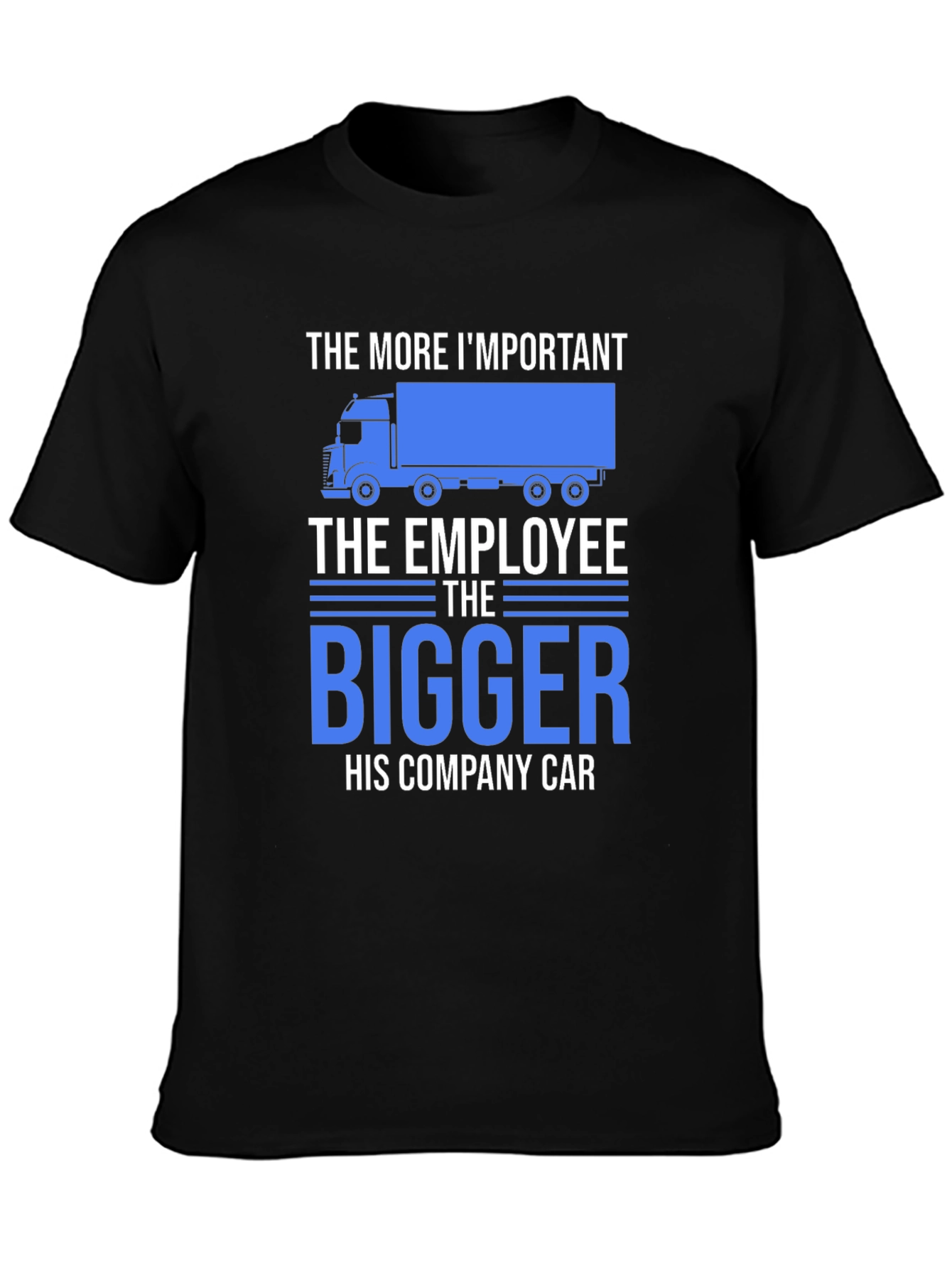 Black Truck Driver Humor T-Shirt - The Bigger His Company Car! view 3