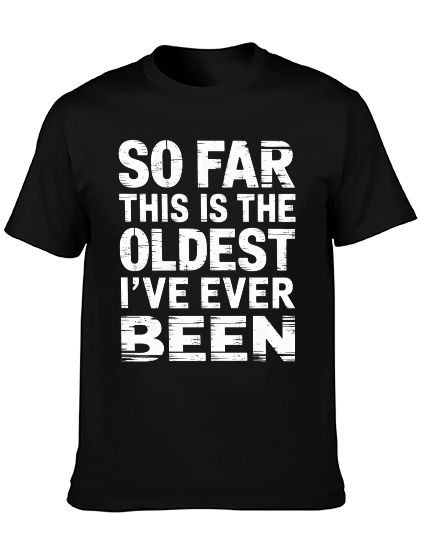 Black Funny Oldest I've Ever Been Black T-Shirt view 3