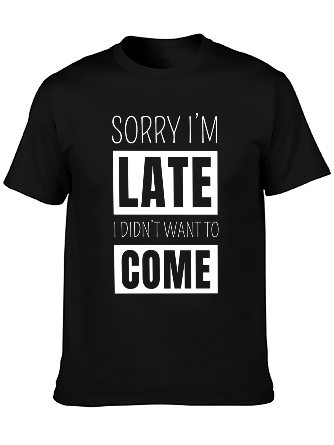 Black Sorry I'm Late Funny Graphic Tee - Sarcastic T-Shirt view 3