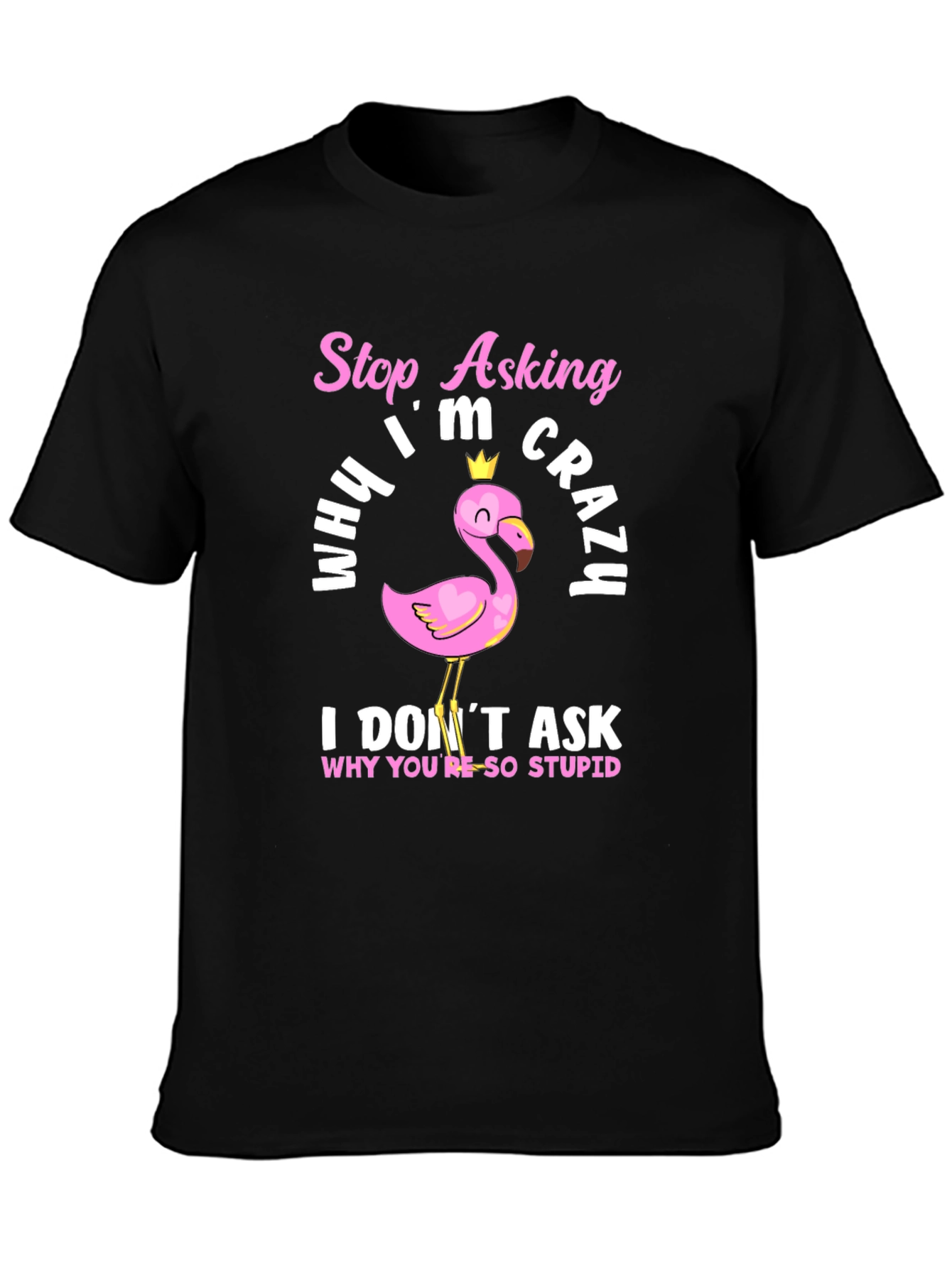Black Funny Flamingo T-Shirt - Stop Asking Why I'm Crazy view 3
