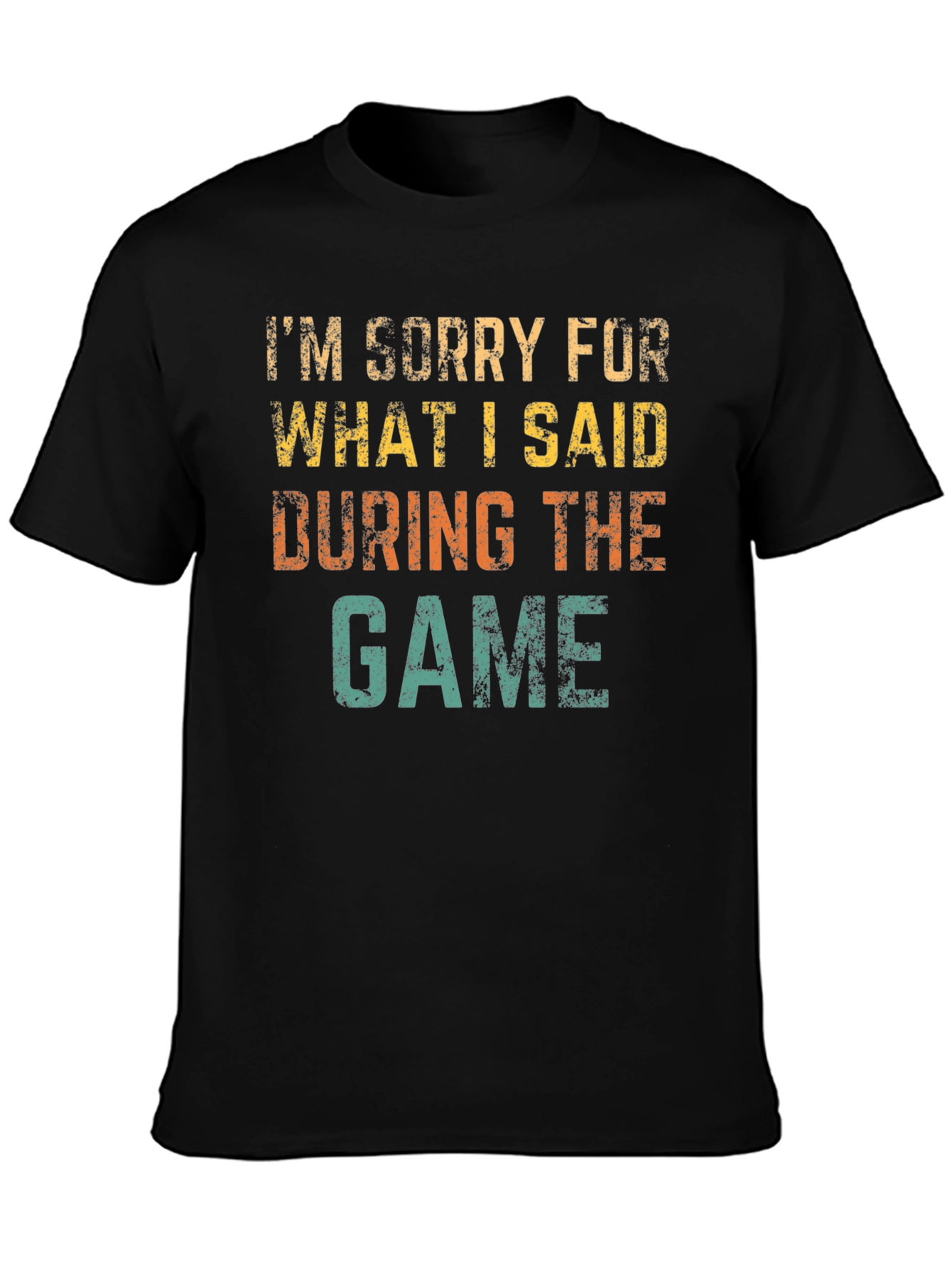 Black I'm Sorry For What I Said T-Shirt view 3