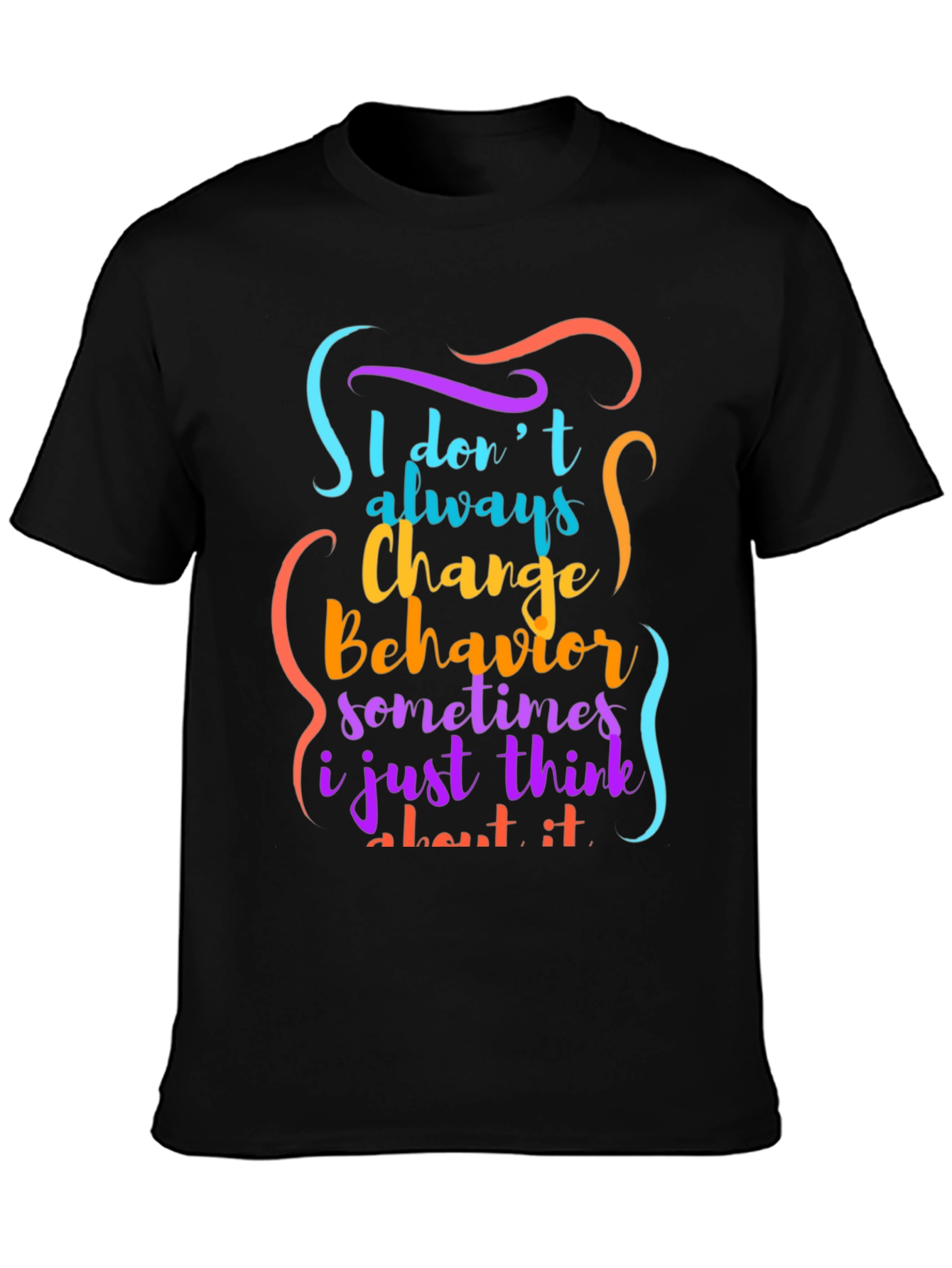 Black Funny 'I Don't Always Change Behavior' Graphic Tee view 3