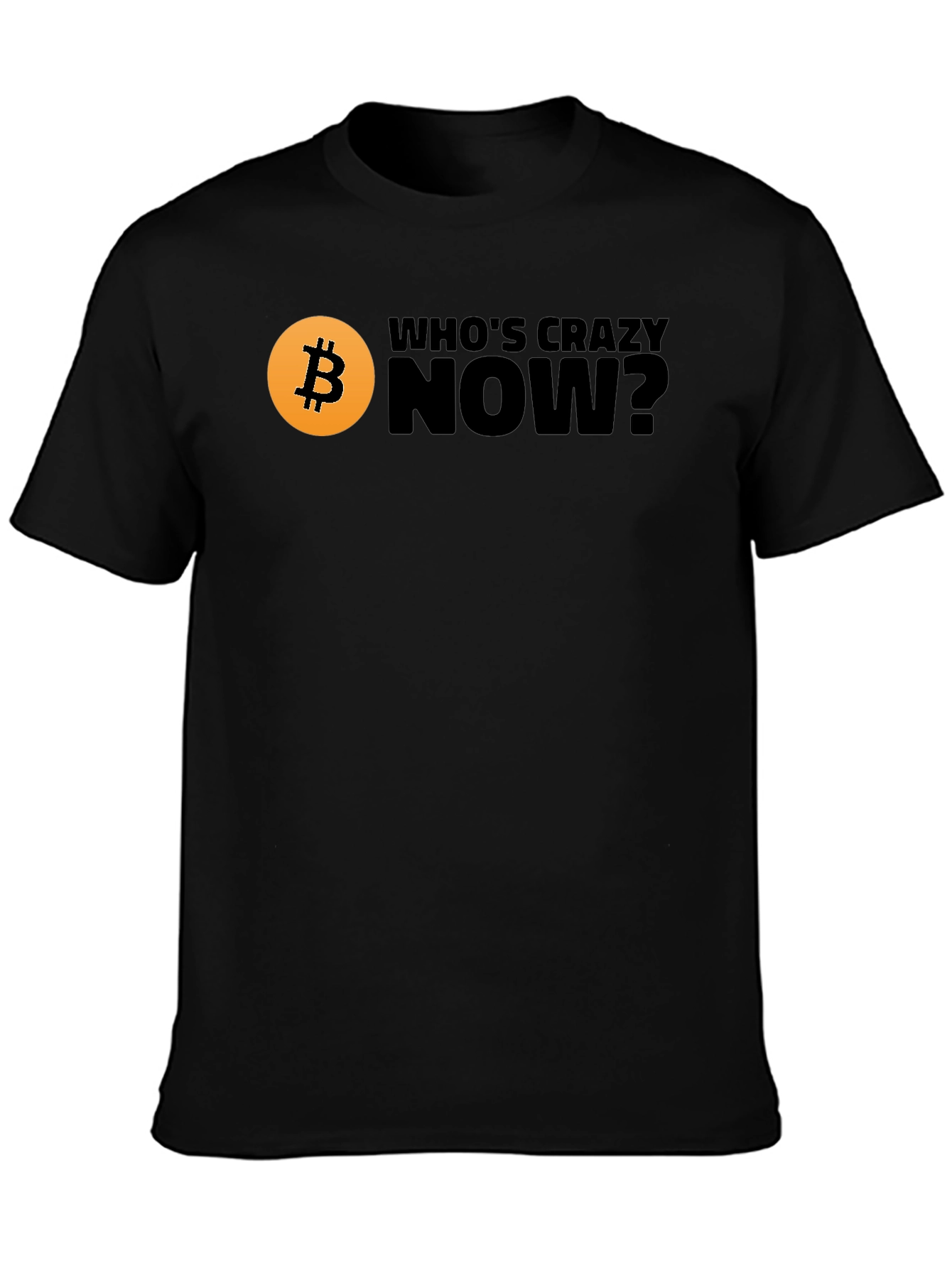Black Bitcoin T-Shirt - Who's Crazy Now? Black Tee view 3