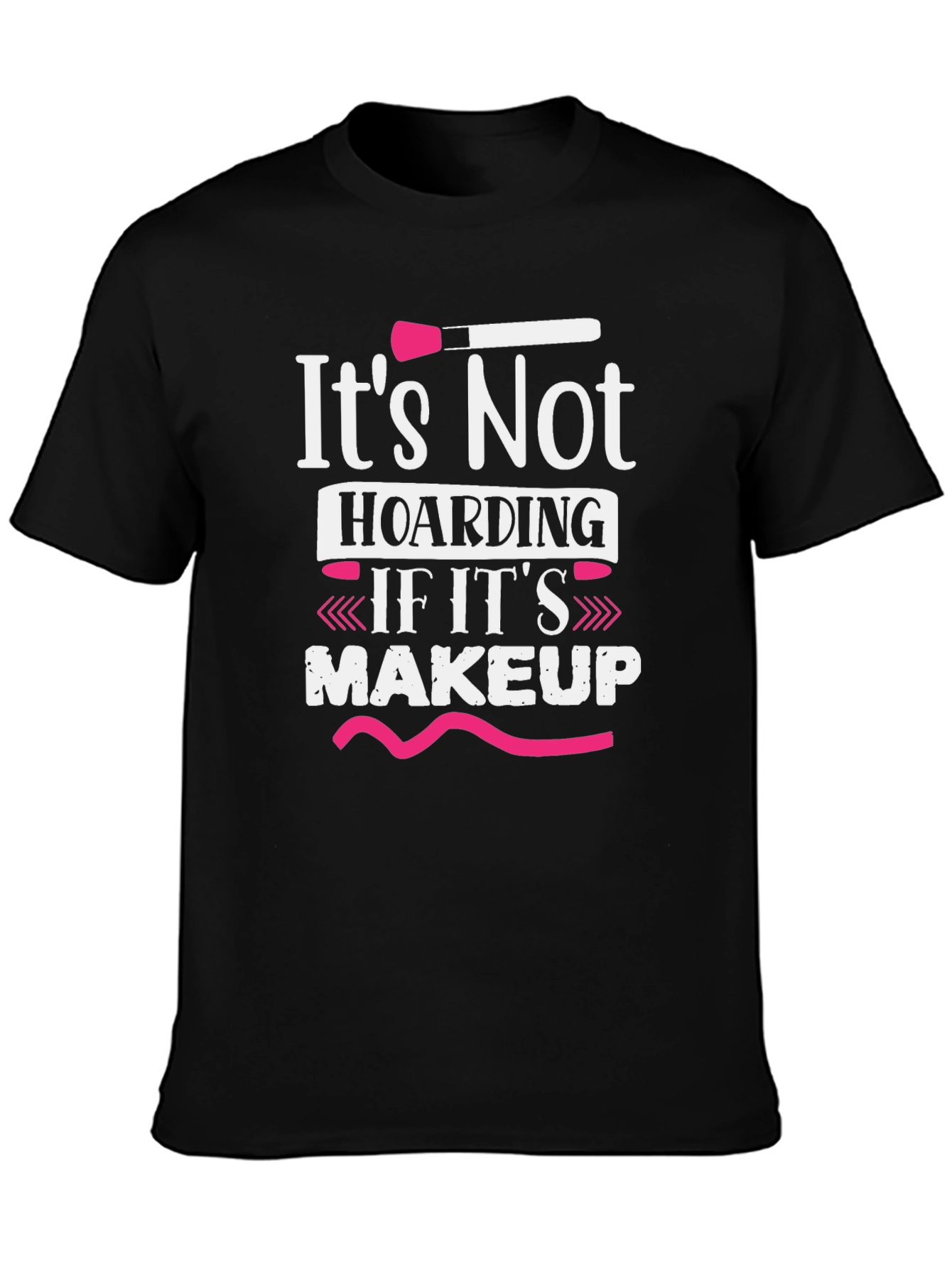 Black Makeup Lover's T-Shirt: It's Not Hoarding view 3