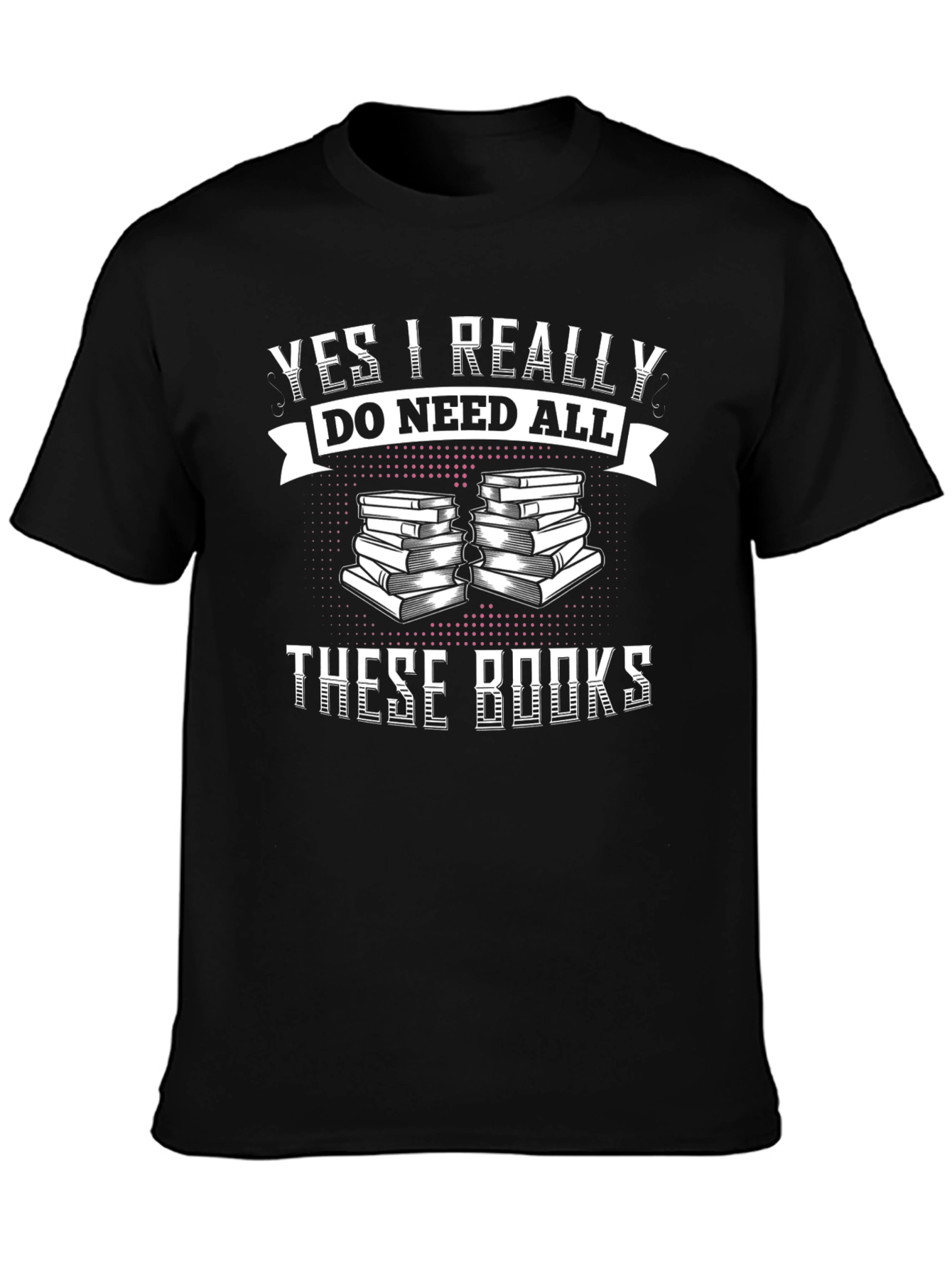 Black Book Lover T-Shirt - "Yes I Really Do Need All These Books" view 3