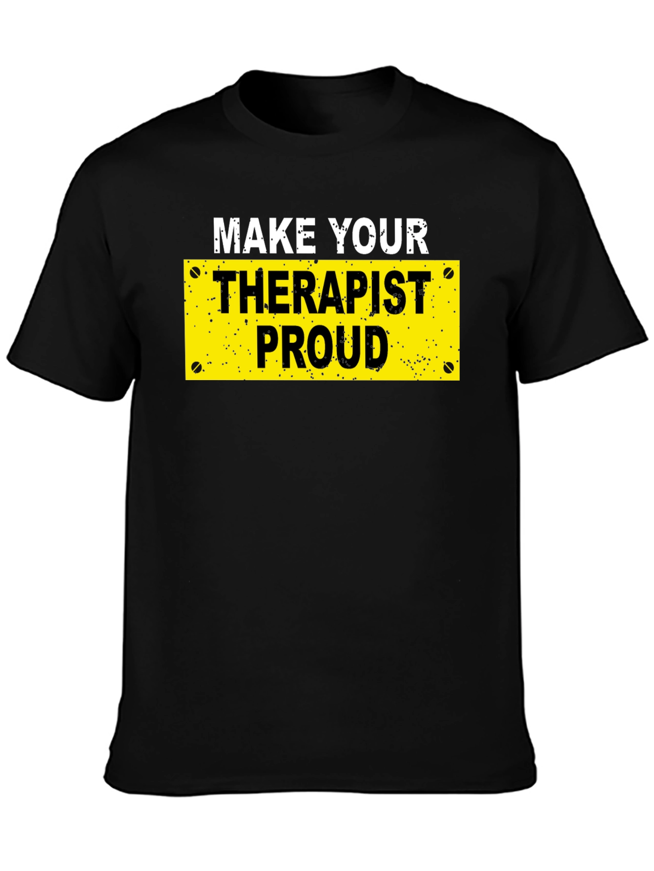 Black Make Your Therapist Proud T-Shirt - Novelty Graphic Tee view 3