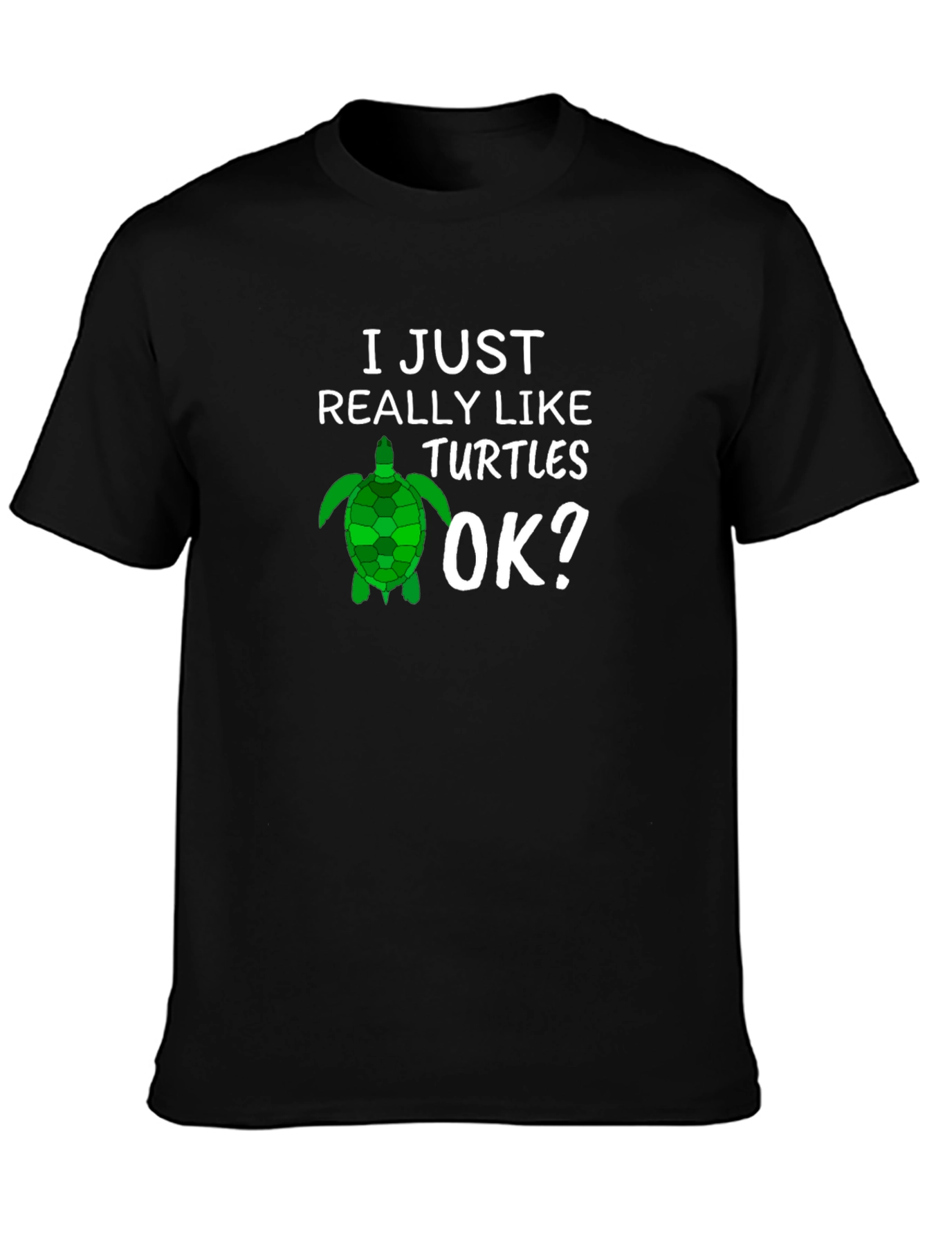 Black I Just Really Like Turtles OK? T-Shirt view 3