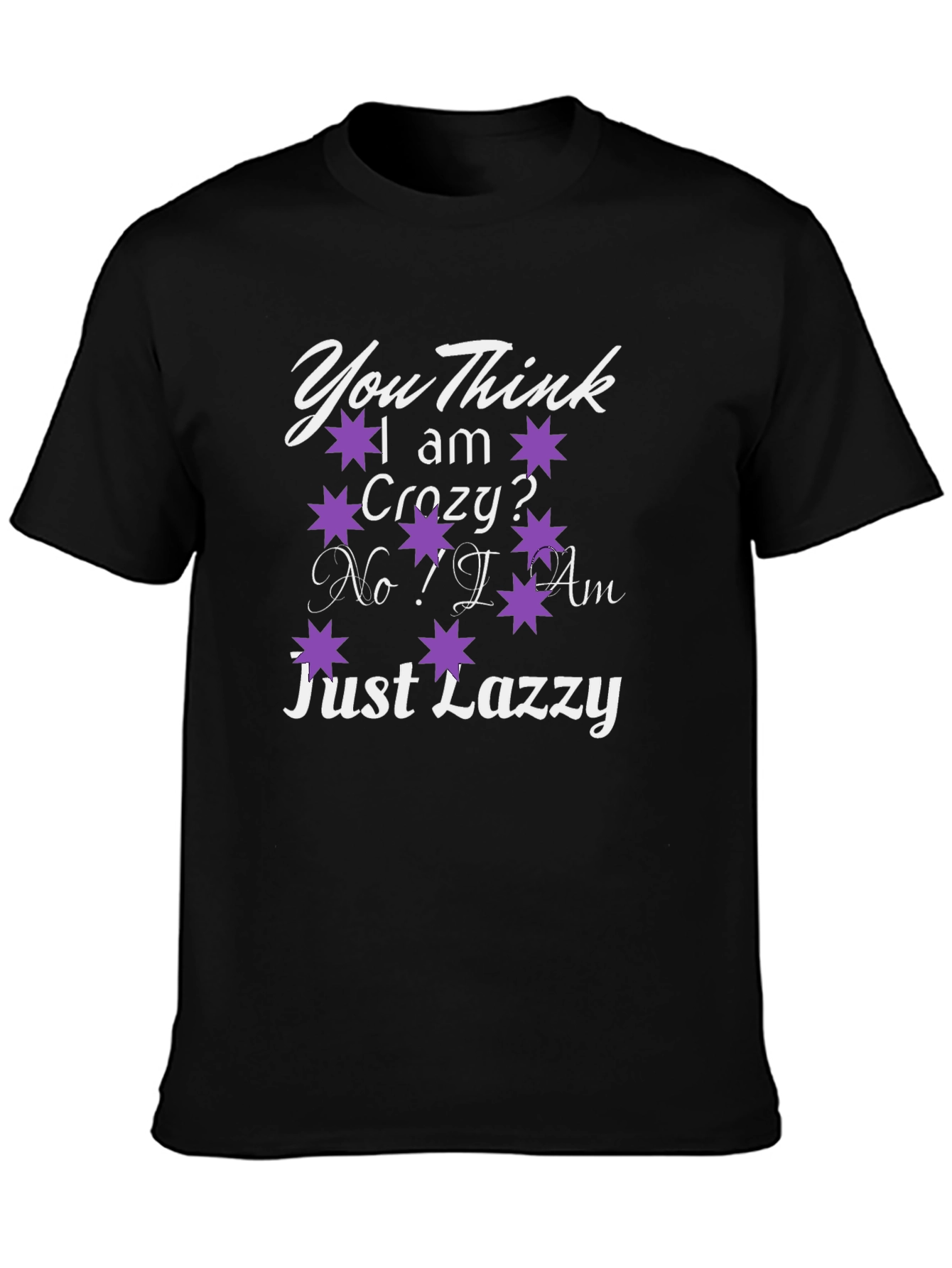 Black You Think I Am Crazy? T-Shirt view 3