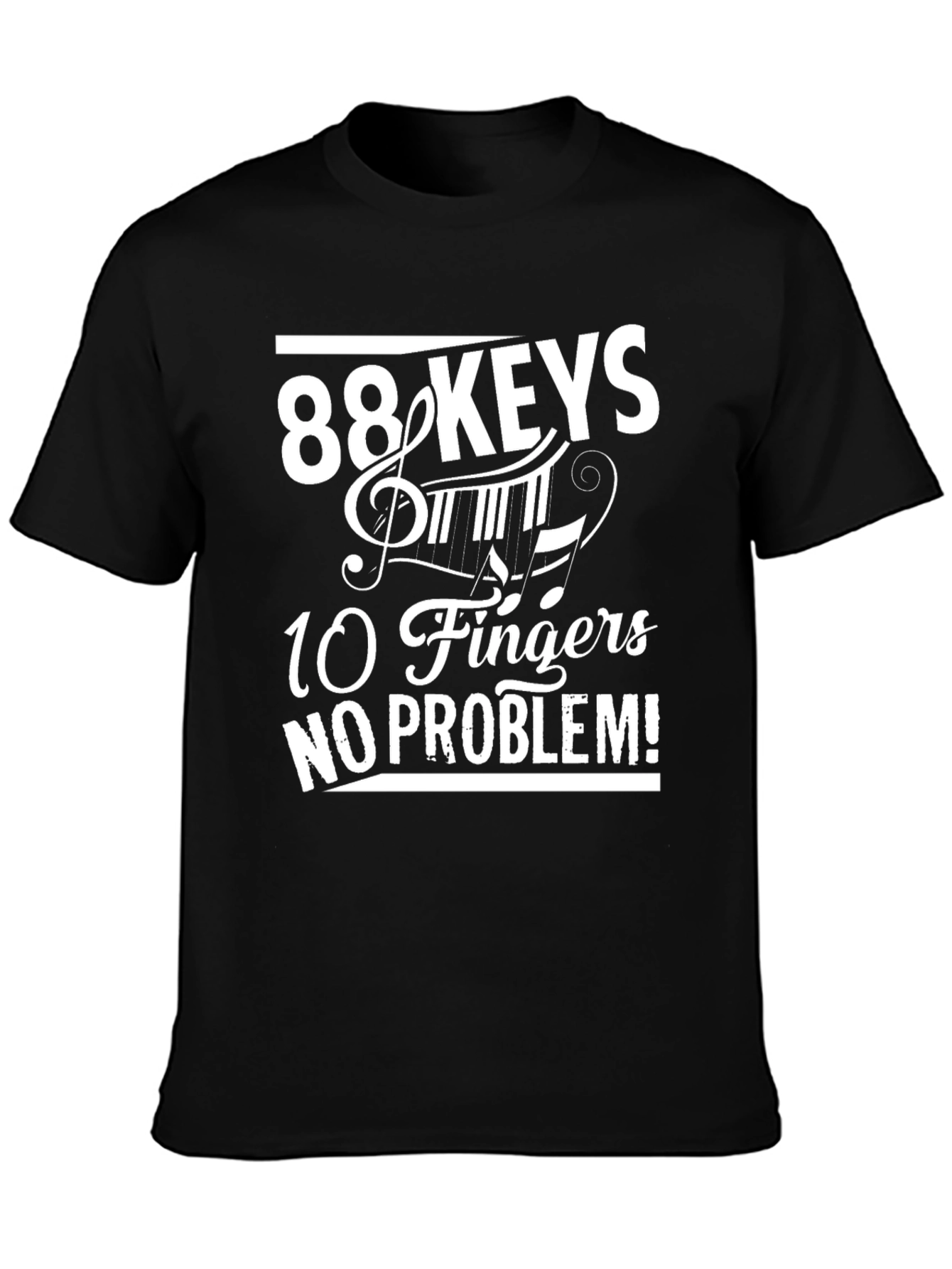 Black 88 Keys 10 Fingers No Problem T-Shirt - Piano Lover view 3