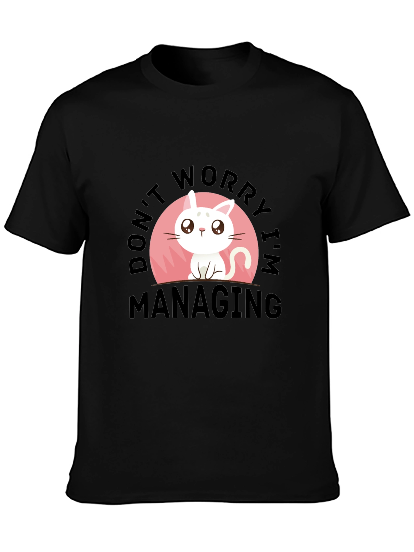 Black Cute Cat T-Shirt - Don't Worry I'm Managing view 3