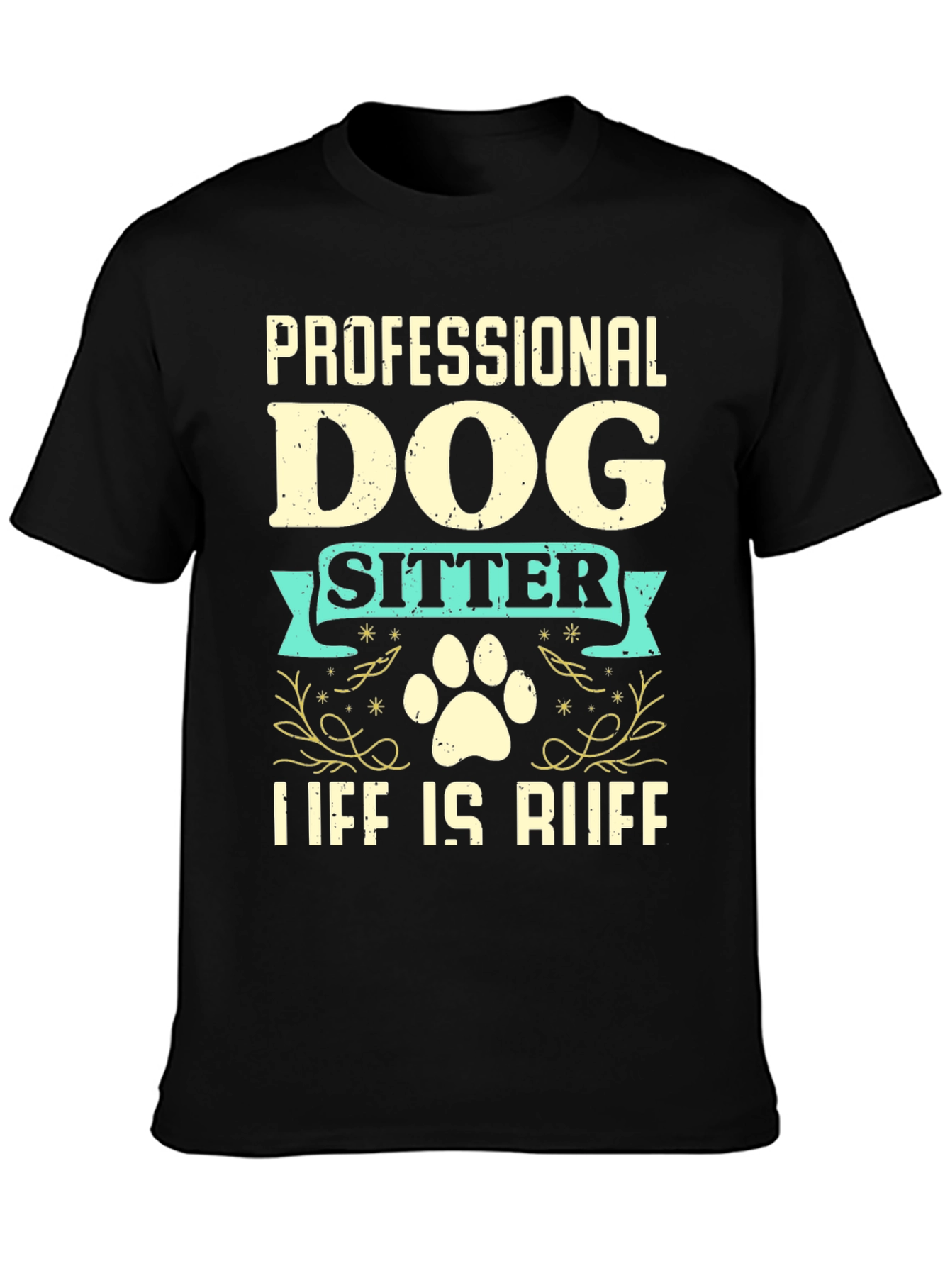 Black Professional Dog Sitter T-Shirt - Life is Ruff view 3
