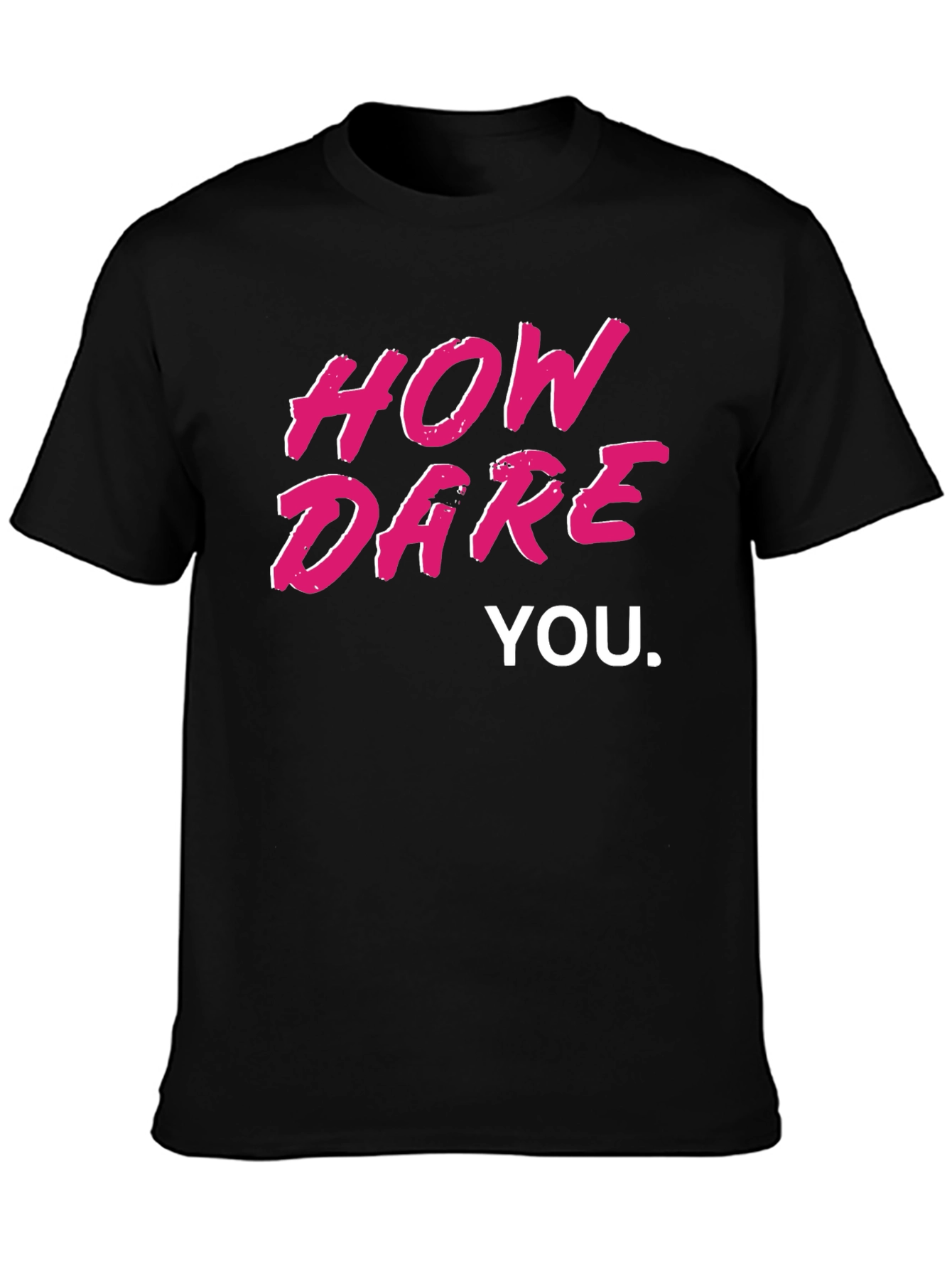 Black How Dare You Graphic Tee - Bold Statement T-Shirt view 3