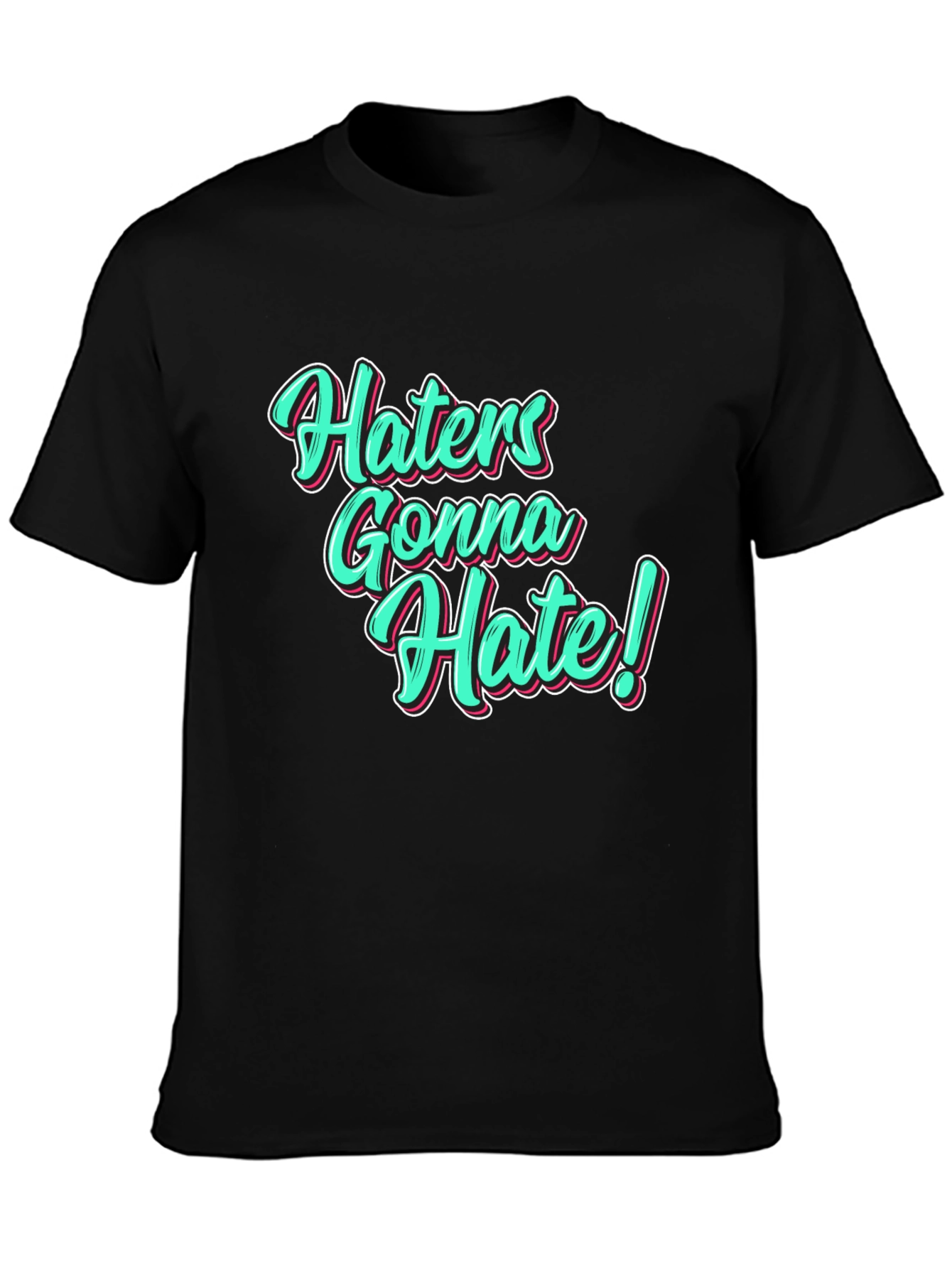 Black Haters Gonna Hate Black T-Shirt view 3