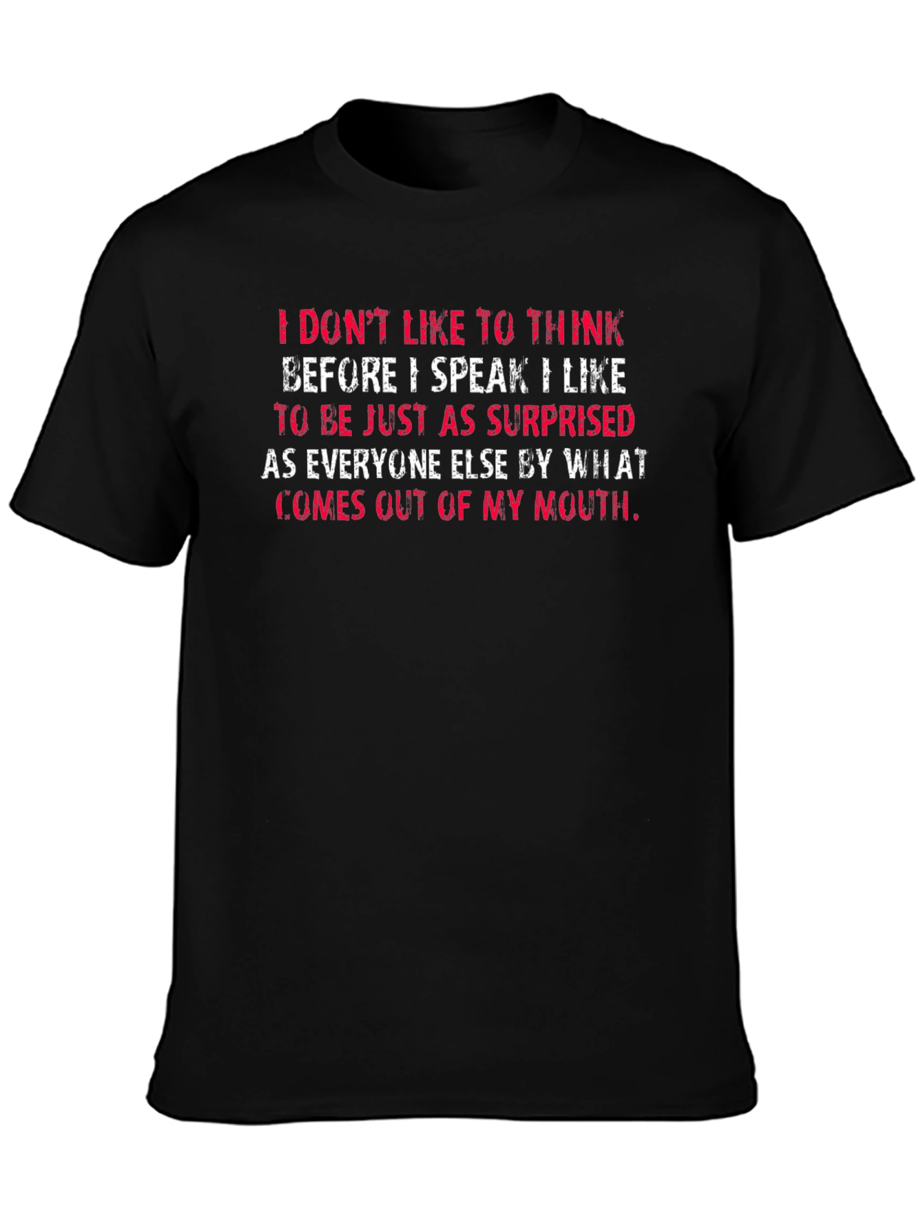 Black Funny T-Shirt: I Don't Like to Think Before I Speak view 3