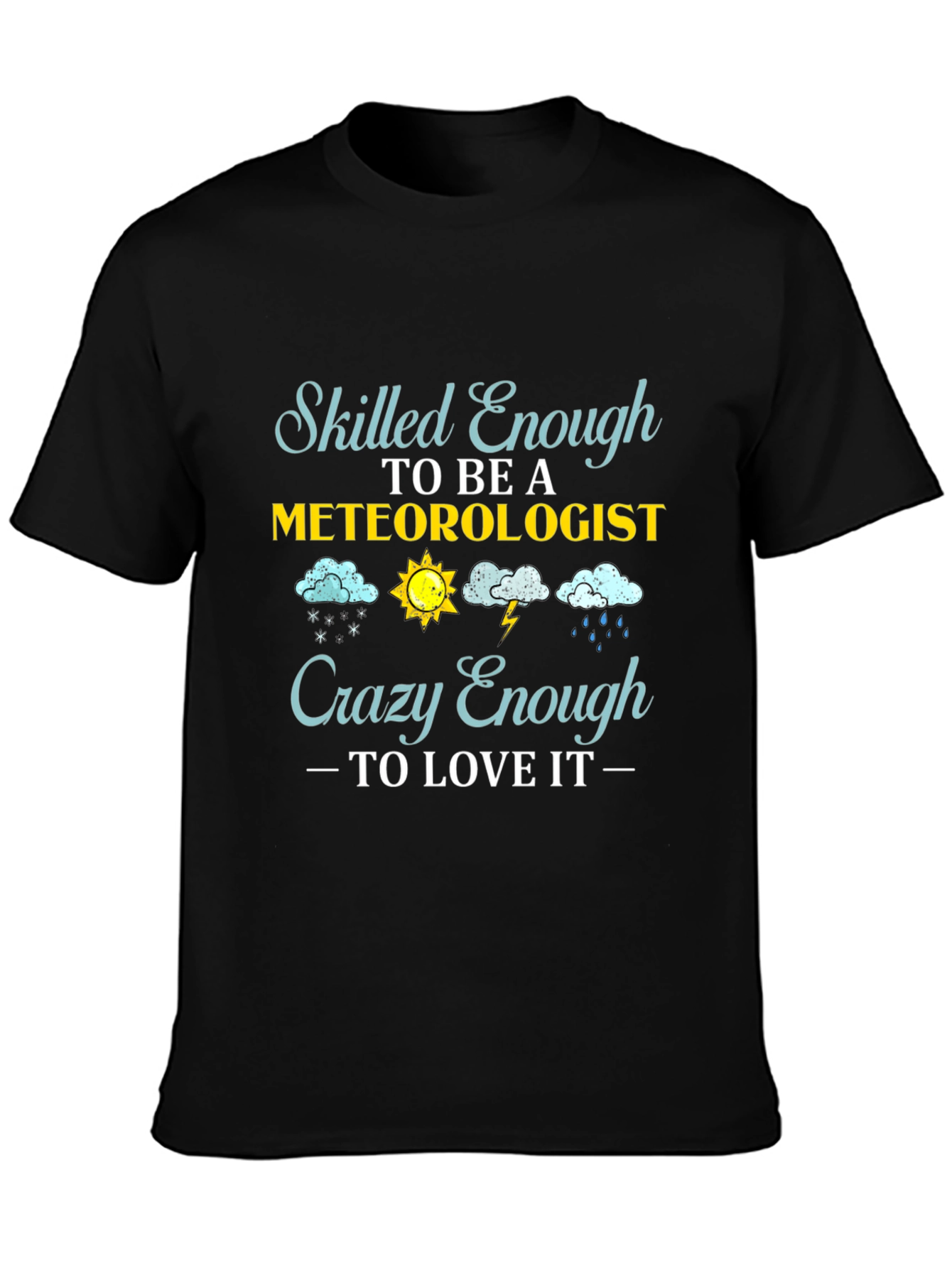 Black Meteorologist T-Shirt: Skilled Enough, Crazy Enough view 3