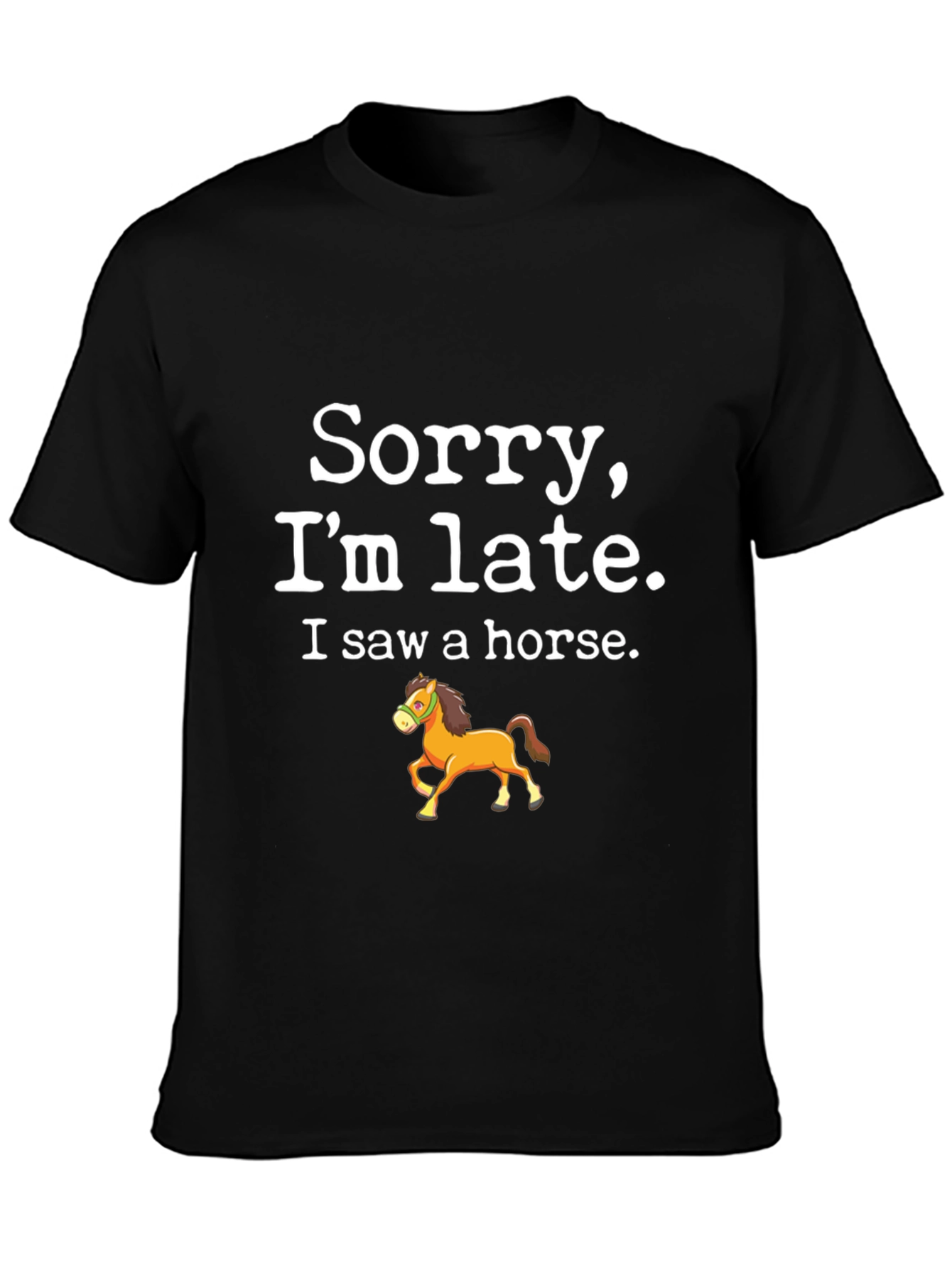 Black Sorry I'm Late T-Shirt - Horse Design view 3