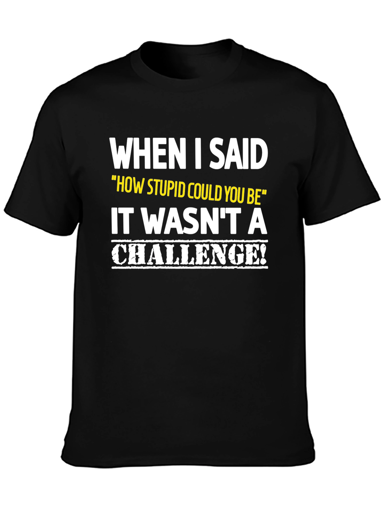 Black Funny Challenge T-Shirt, Sarcastic Graphic Tee view 3