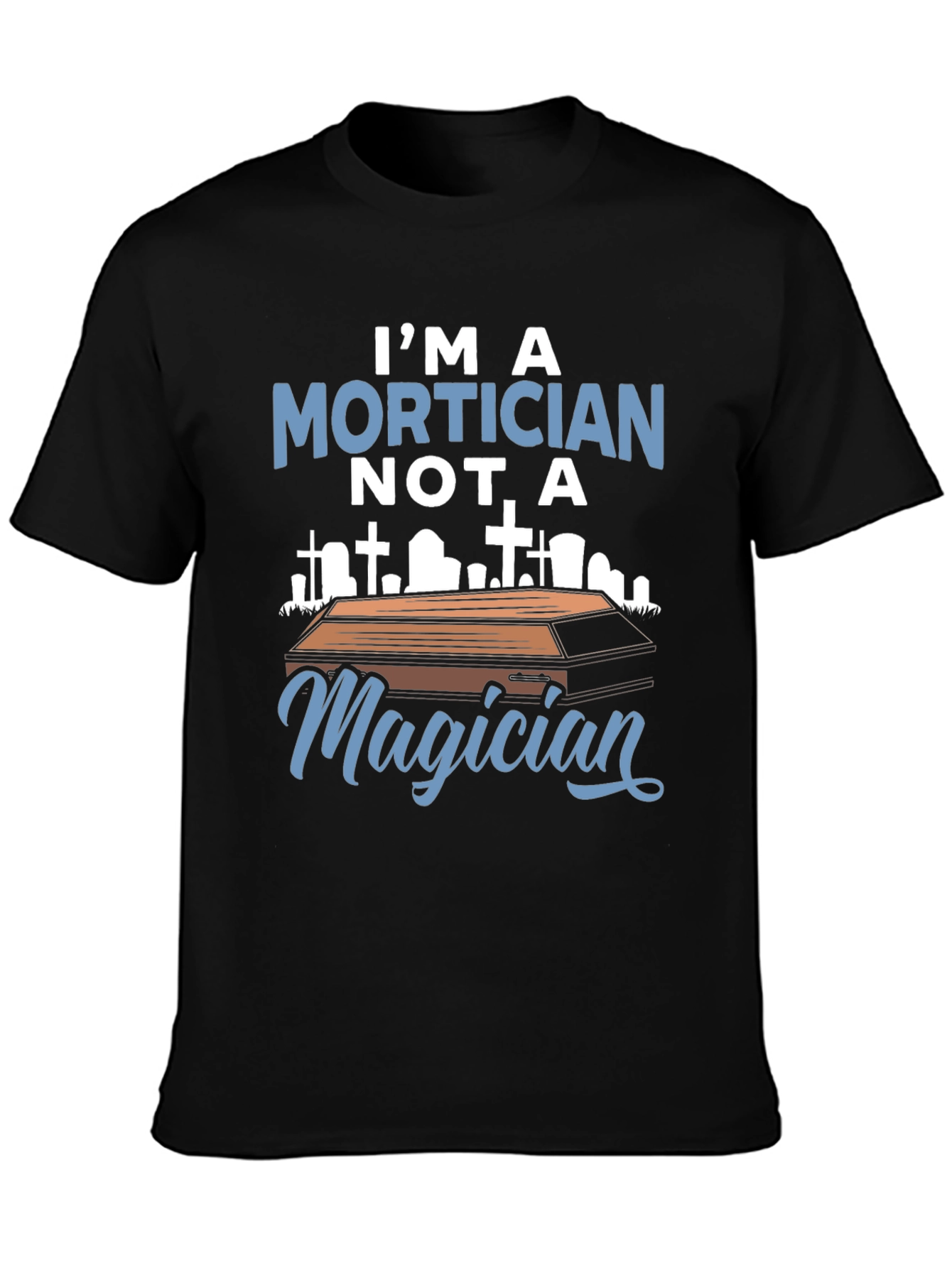 Black Mortician T-Shirt - I'm a Mortician Not a Magician view 3